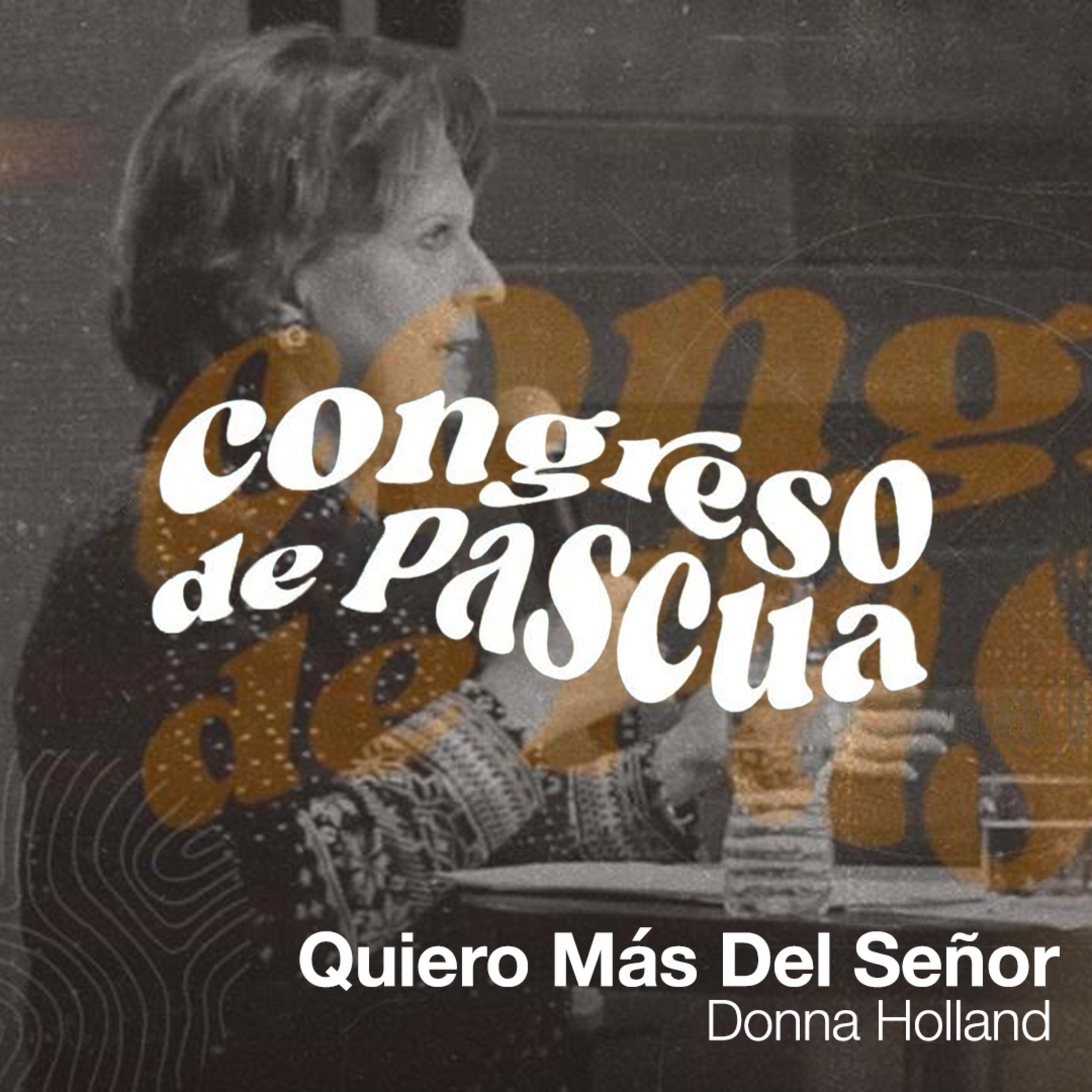 Quiero Más Del Señor - Donna Holland (Plenaria 4) | CONGRESO PASCUA 2023 episode artwork