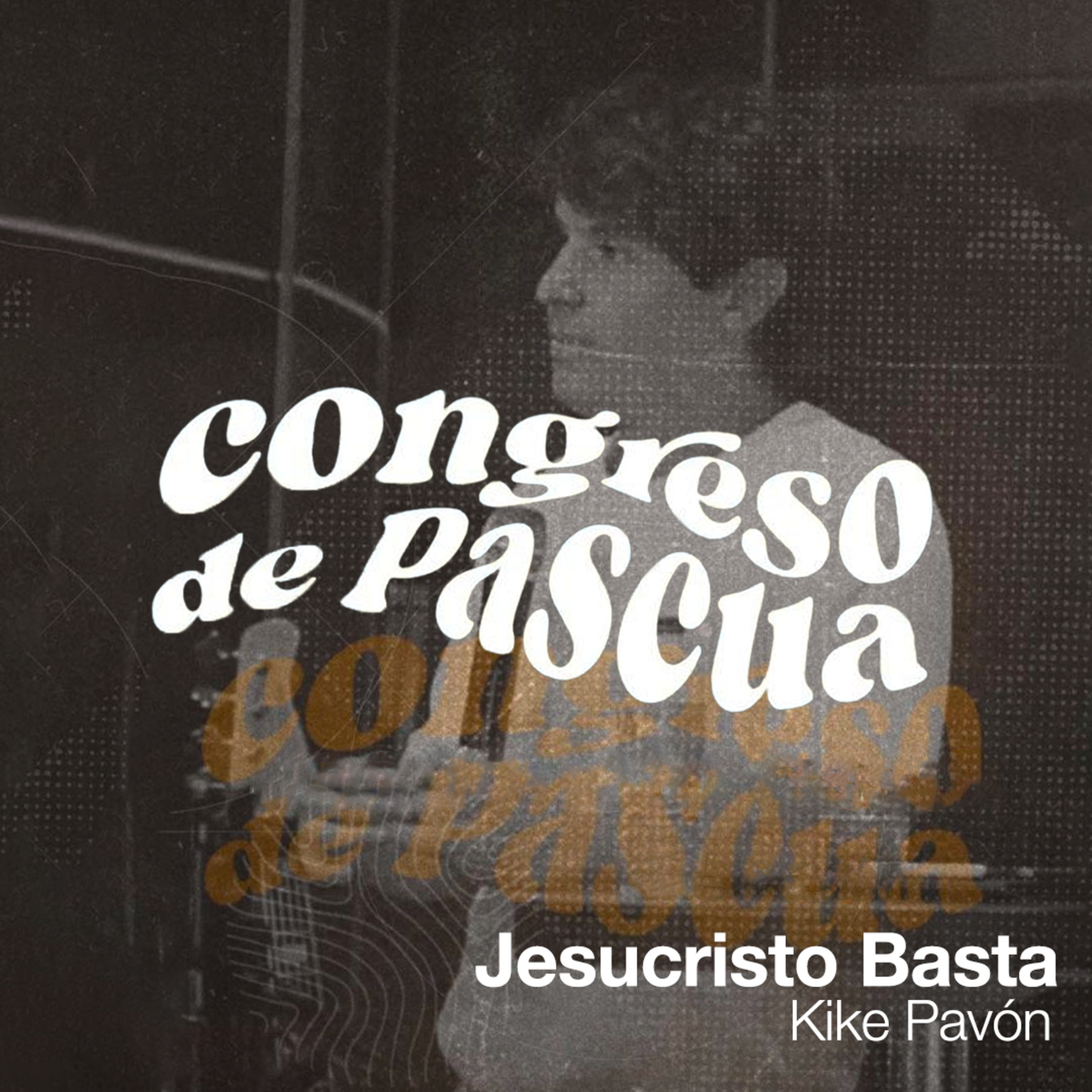 Jesucristo Basta - Kike Pavón (Plenaria 8) | CONGRESO PASCUA 2023 episode artwork