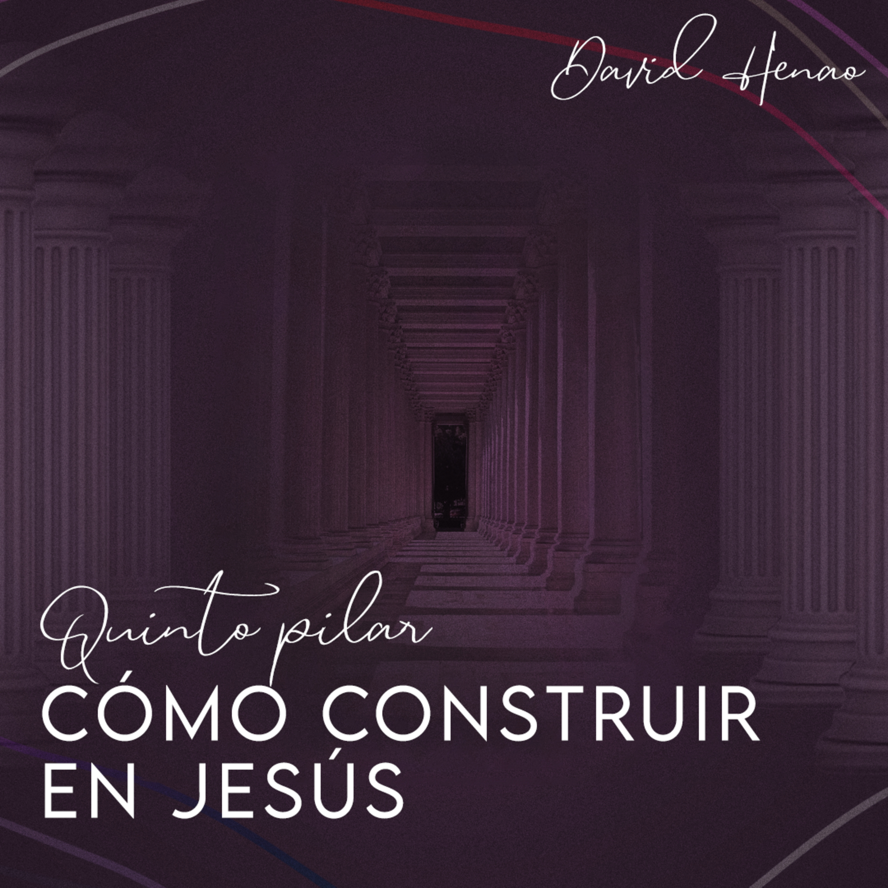 #351- 🇪🇸 Cómo Construir En Jesús: Quinto Pilar | David Henao #CCILondon