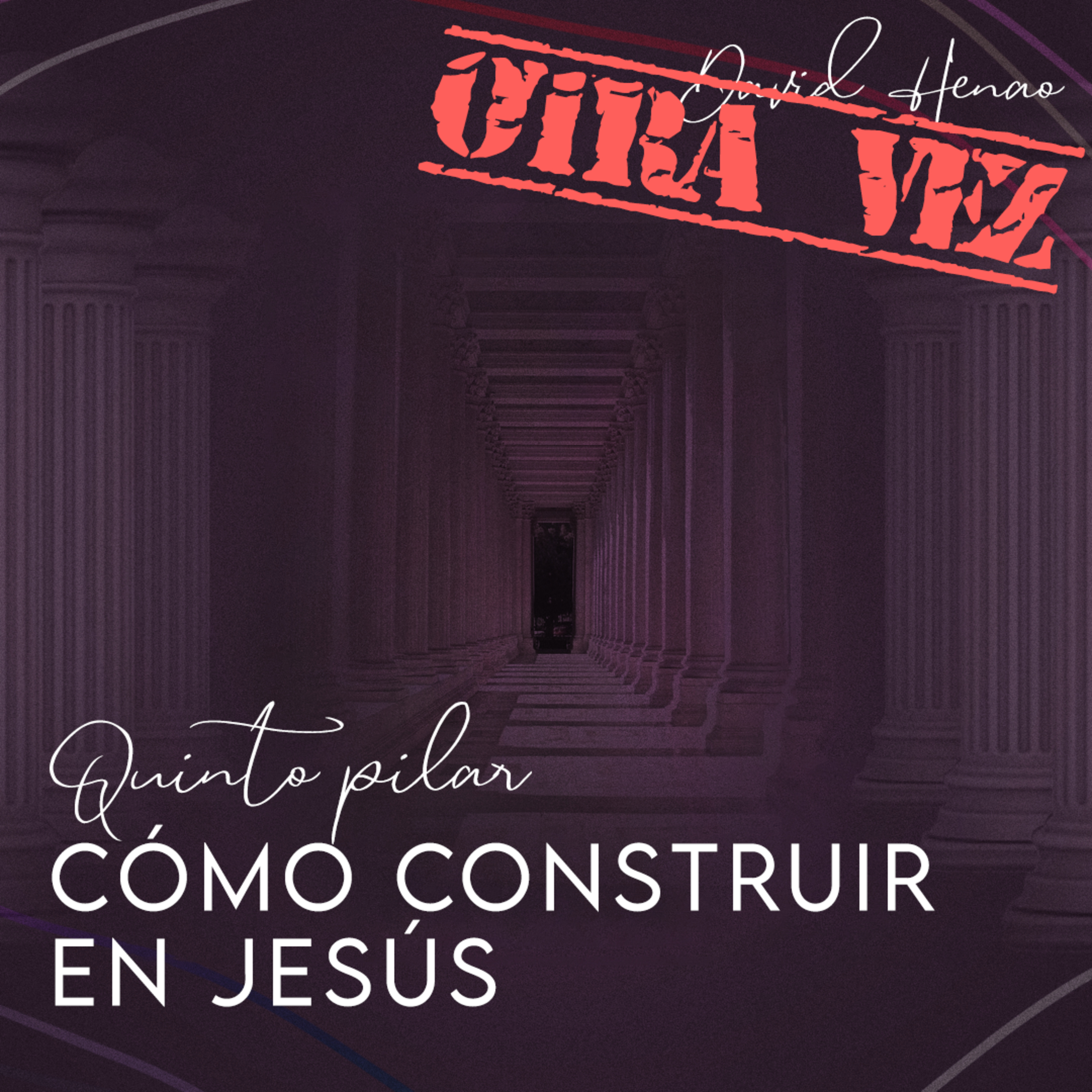 #352- 🇪🇸 Cómo Construir En Jesús: Quinto Pilar [OTRA VEZ] | David Henao #CCILondon
