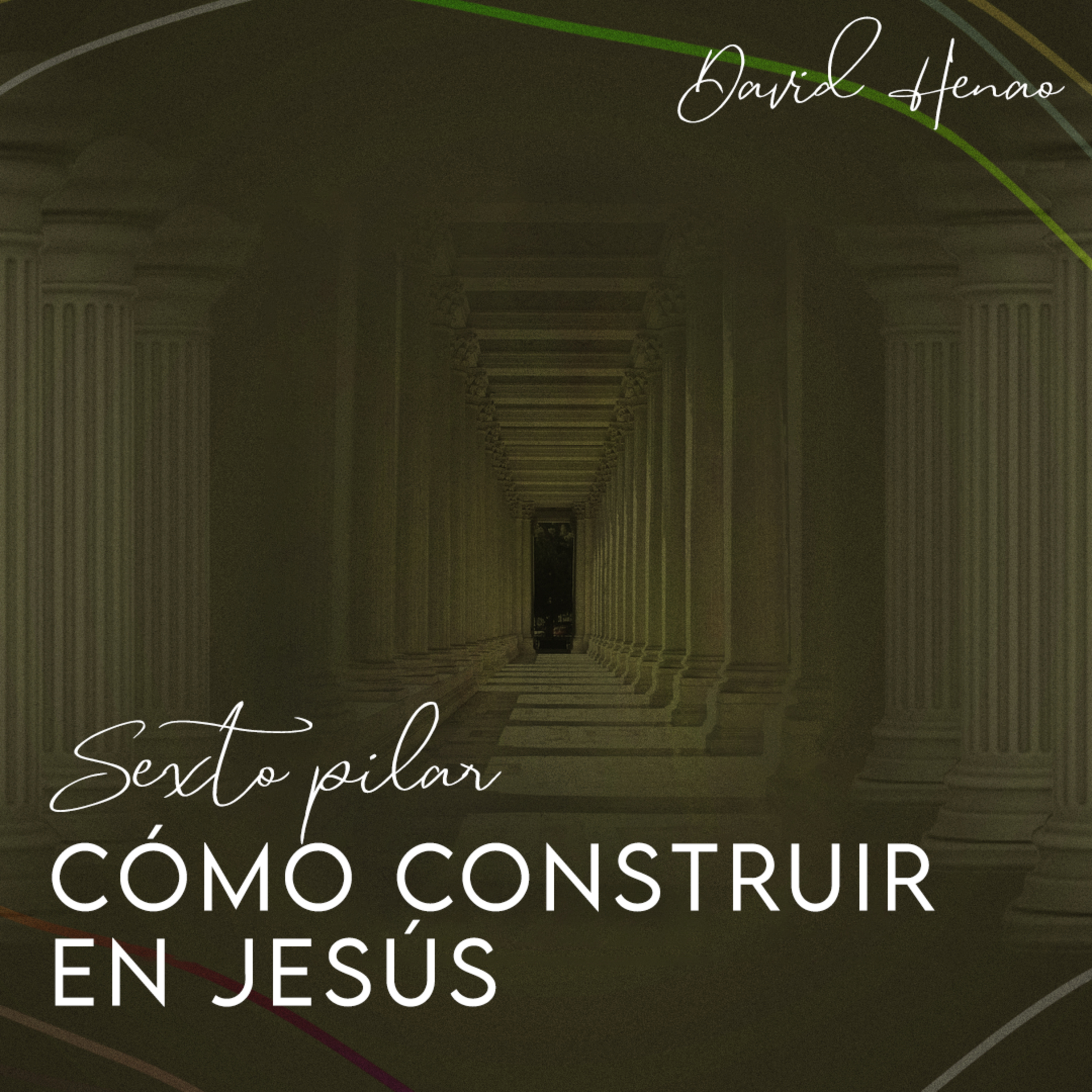 #353- 🇪🇸 Cómo Construir En Jesús: Sexto Pilar | David Henao #CCILondon 
