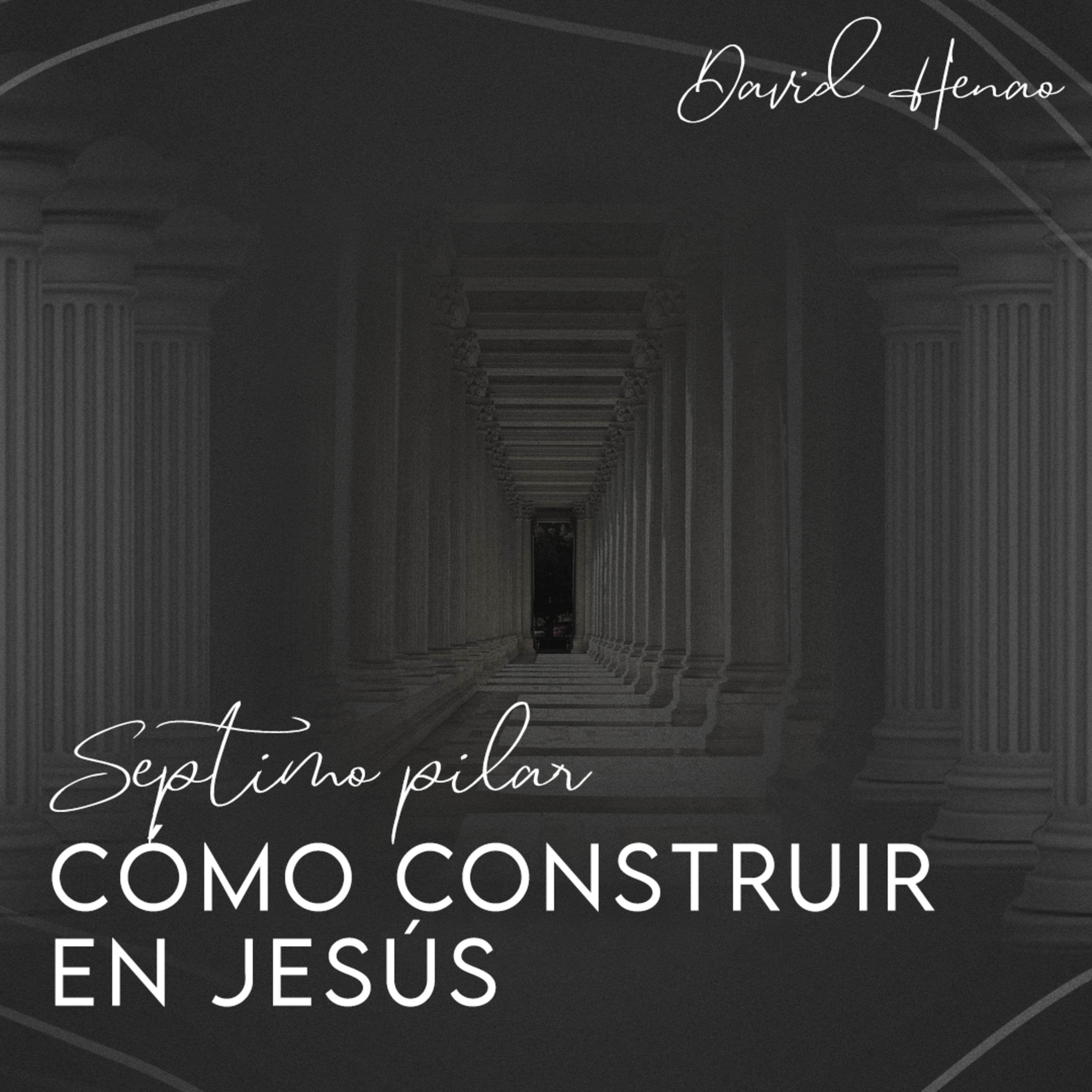 #354- 🇪🇸 Cómo Construir En Jesús: Septimo Pilar | David Henao #CCILondon episode artwork