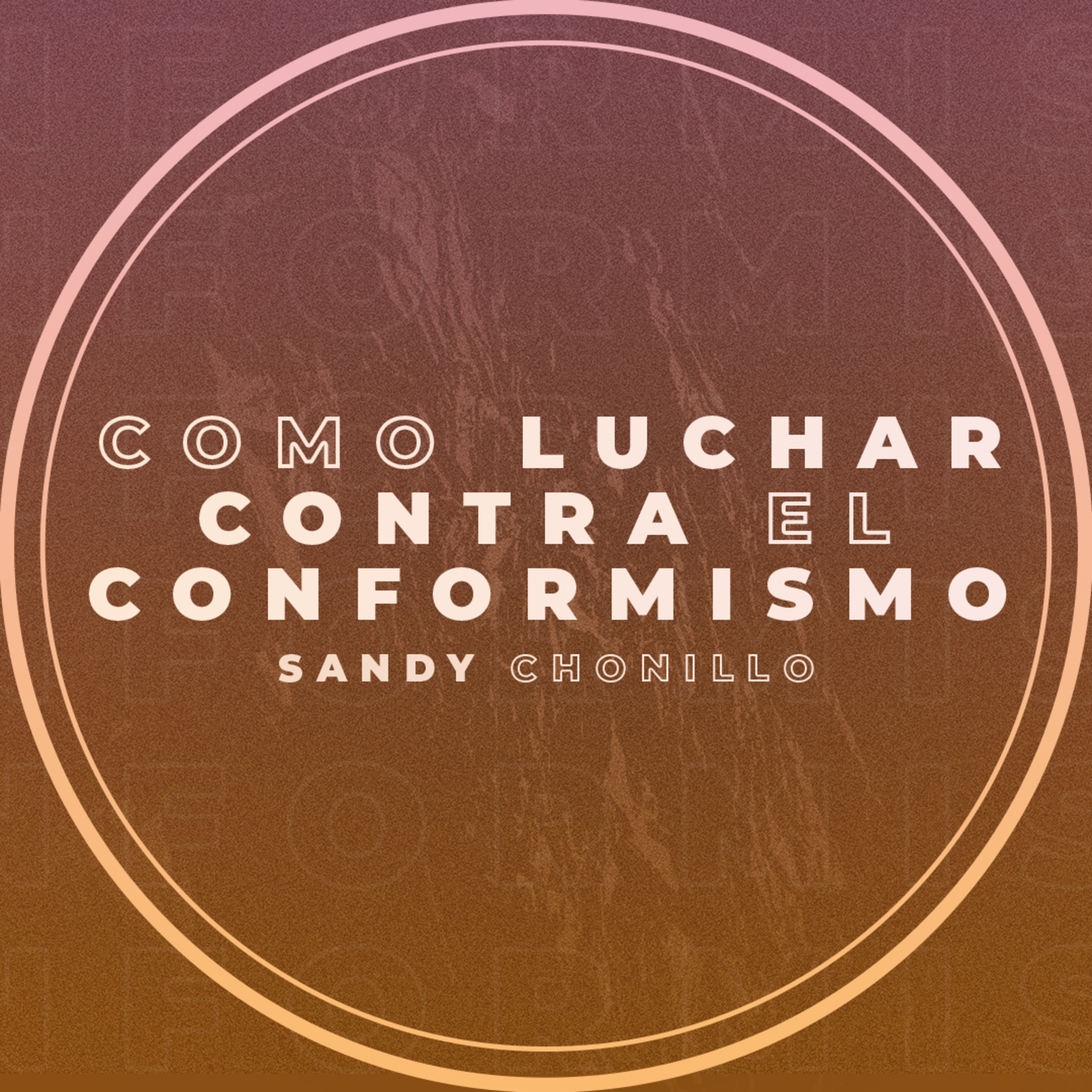 #358- 🇪🇸 Como Luchar Contra El Conformismo | Sandy Chonillo #CCILondon episode artwork
