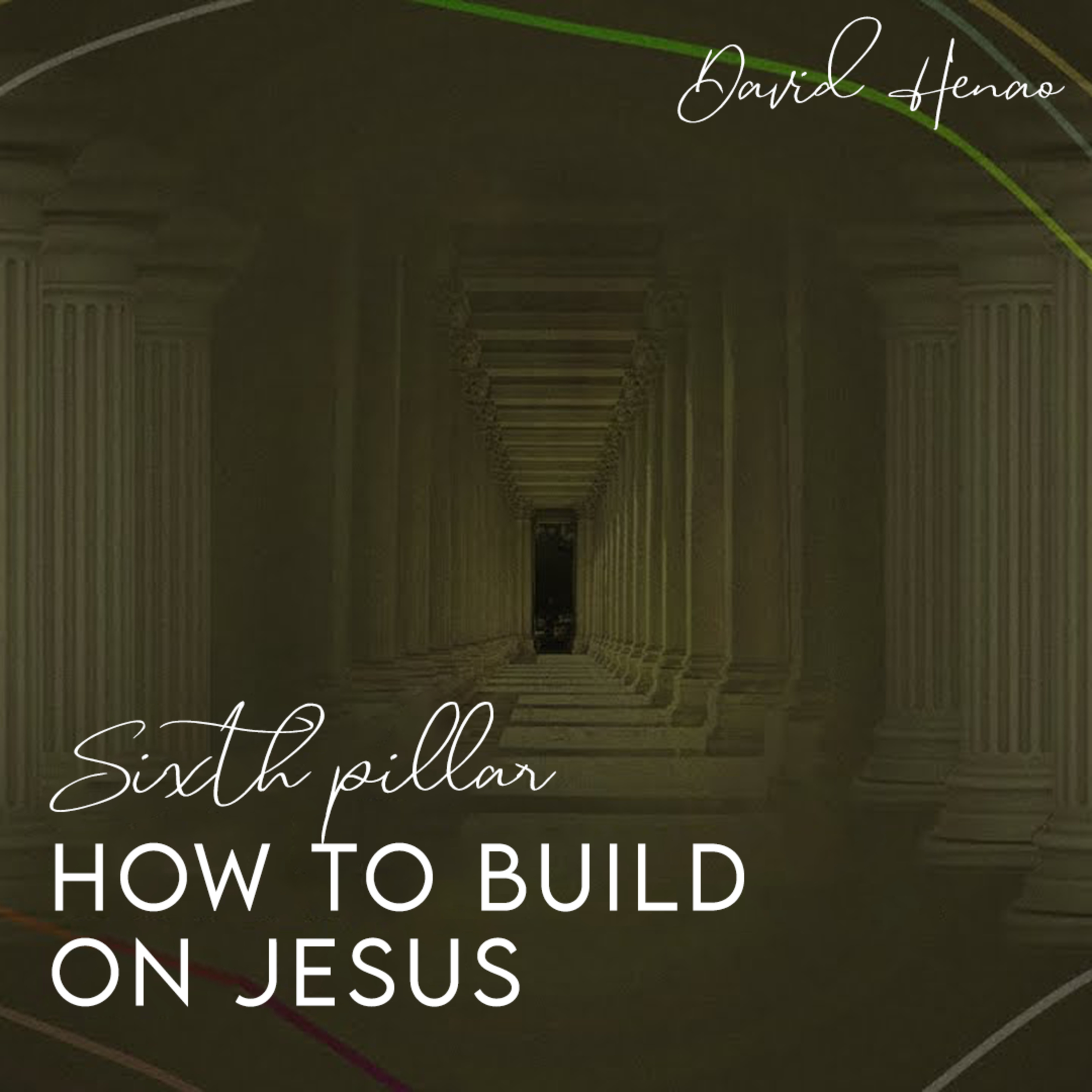 #353- 🇬🇧 How To Build On Jesus: Sixth Pillar | David Henao #CCILondon episode artwork
