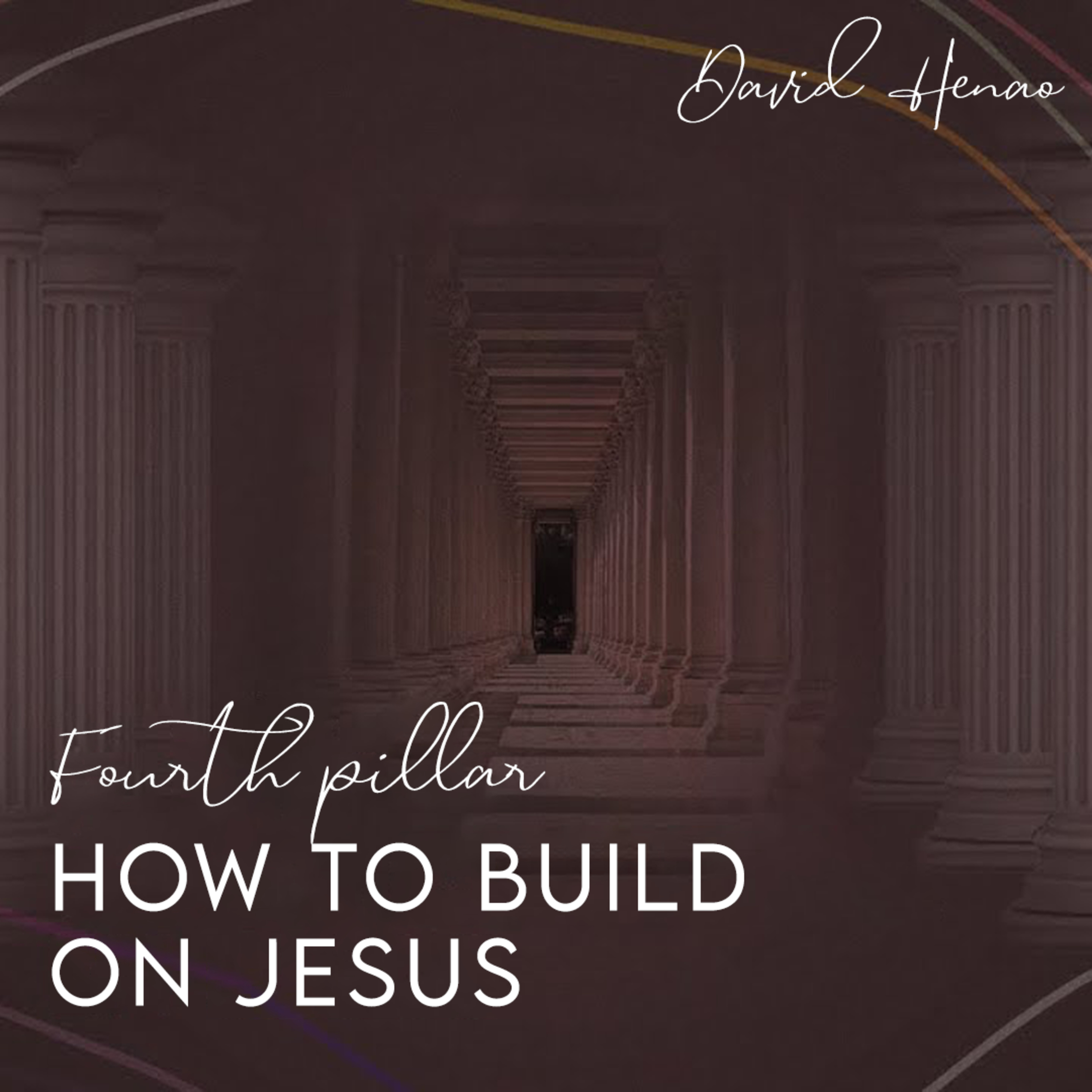 #350- 🇬🇧 How To Build On Jesus: Fourth Pillar | David Henao #CCILondon