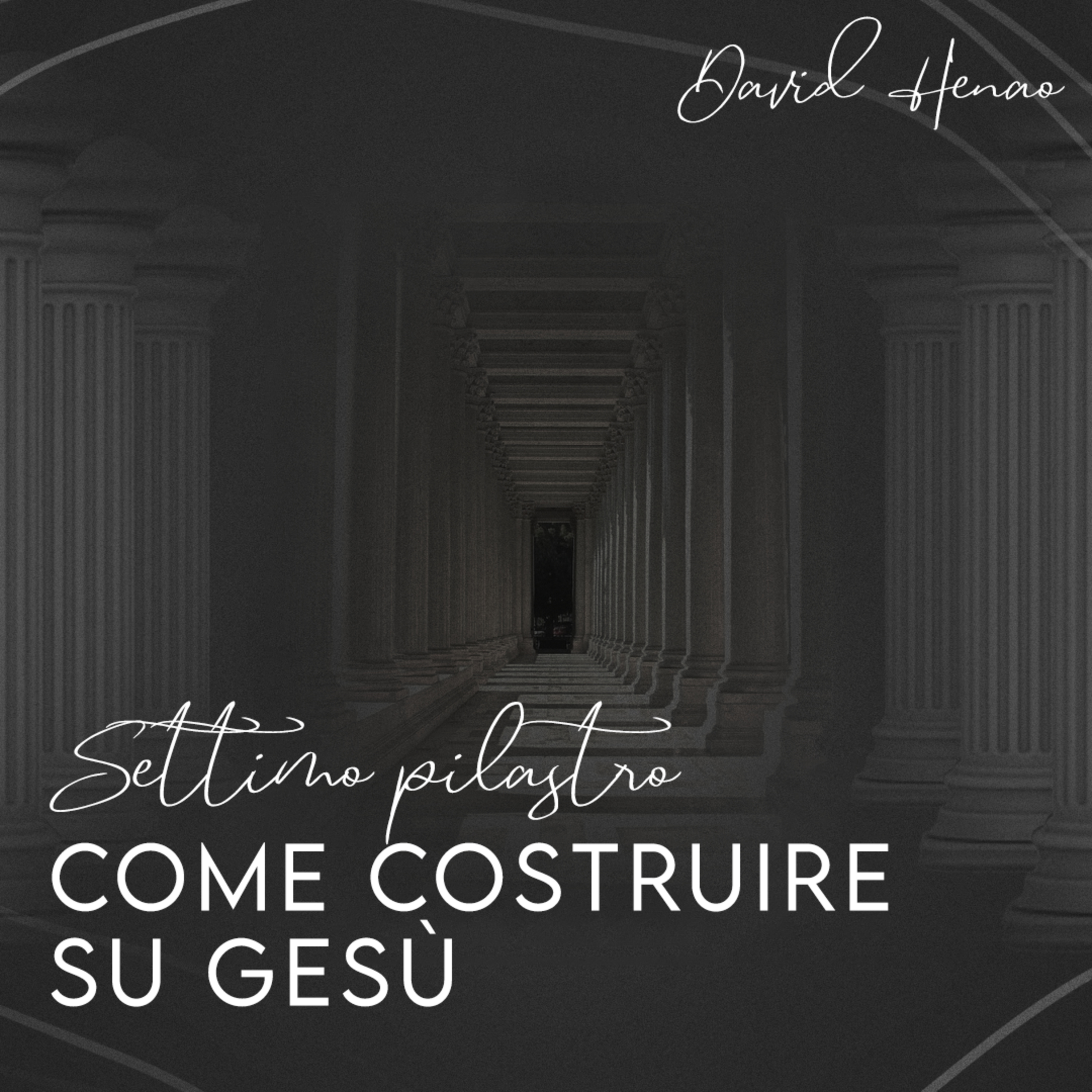 #354- 🇮🇹 Come Costruire Su Gesù: Settimo Pilastro | David Henao #CCILondon episode artwork