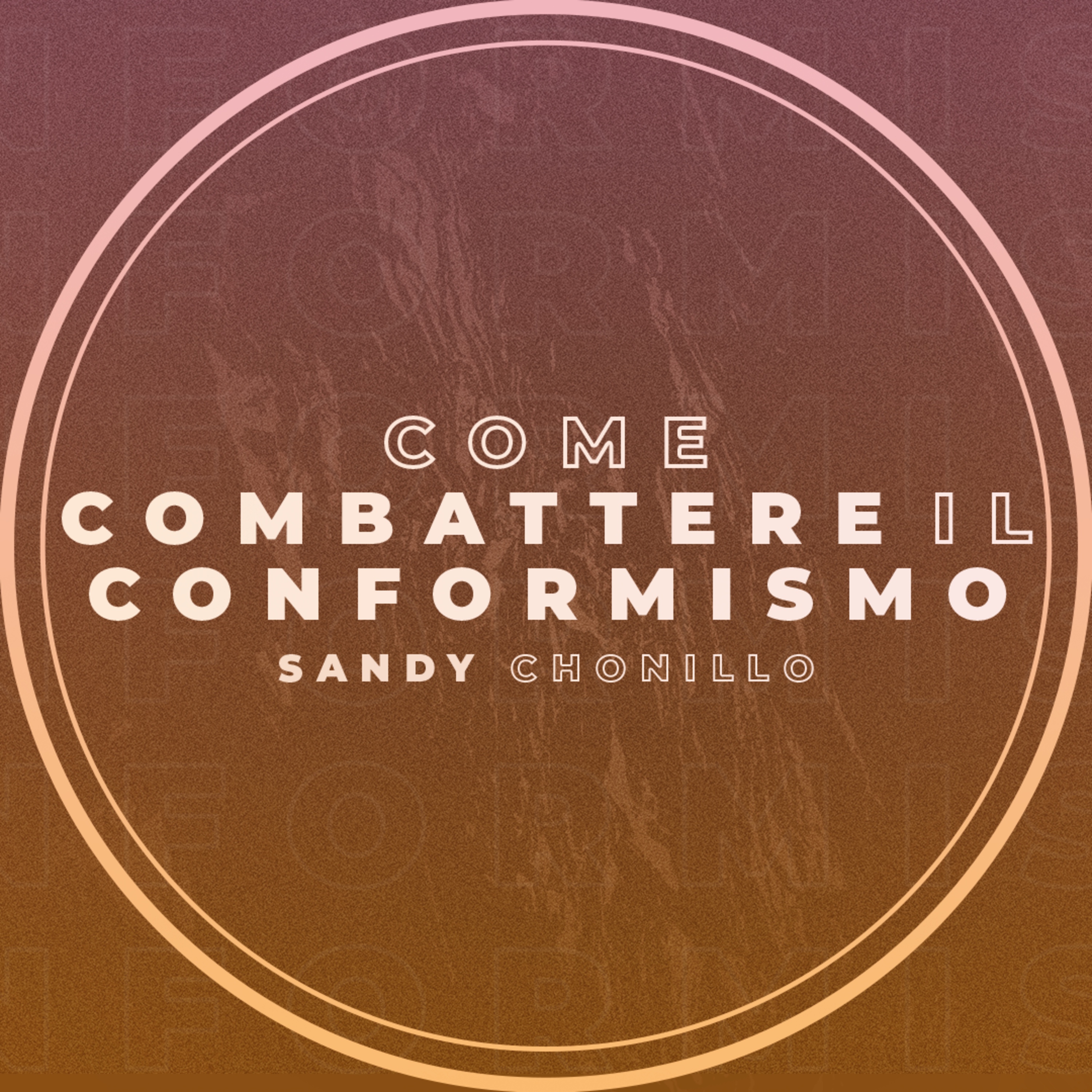#358- 🇮🇹 Come Combattere Il Conformismo | Sandy Chonillo #CCILondon episode artwork