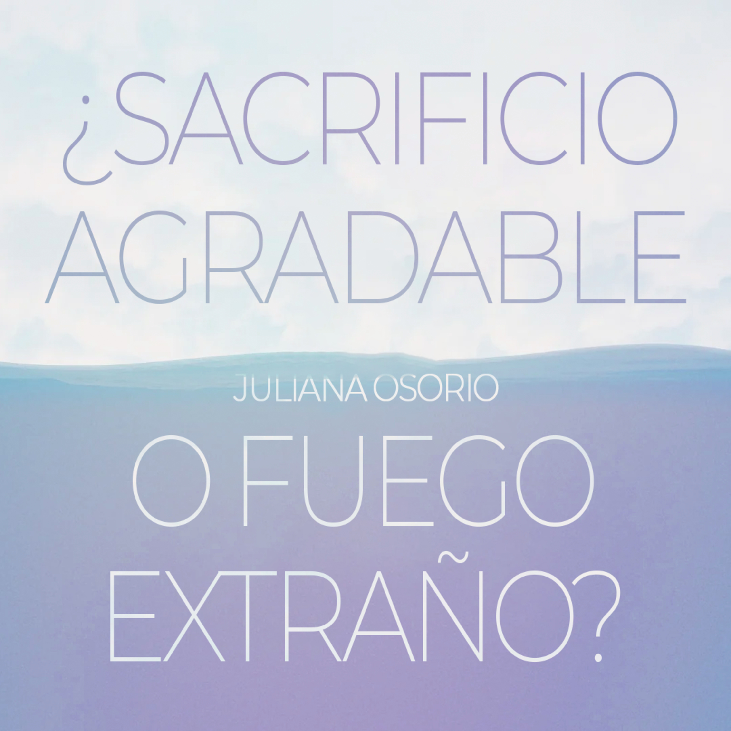 #362- 🇪🇸 ¿Sacrificio Agradable O Fuego Extraño? | Juliana Osorio #CCILondon episode artwork