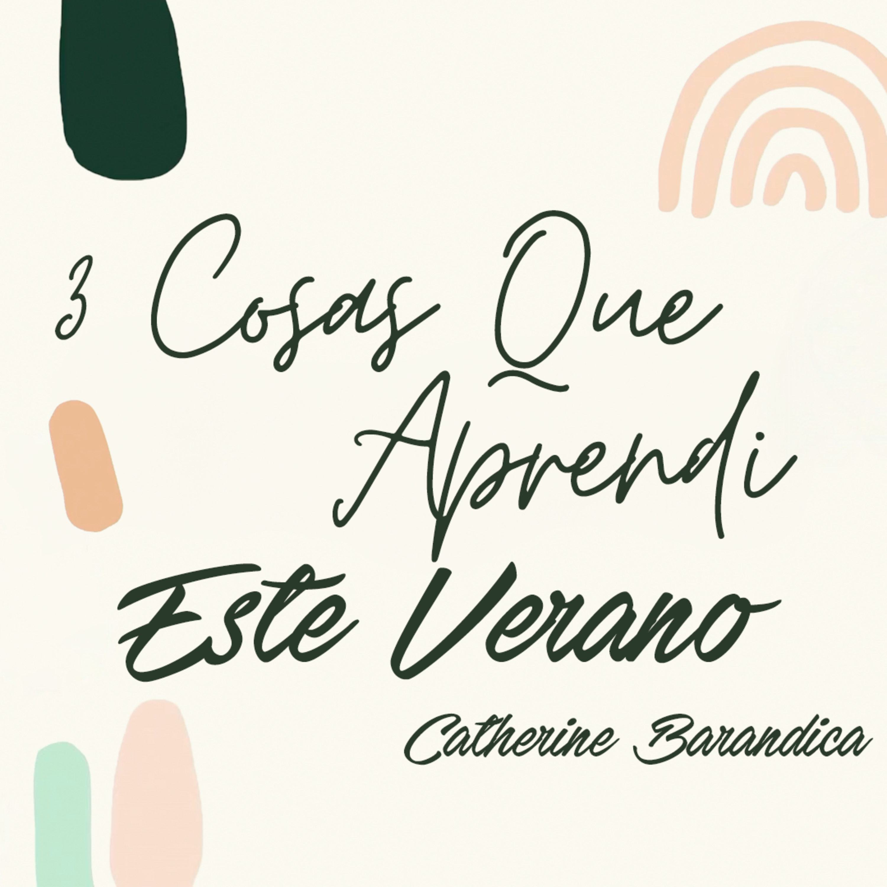 #366- 🇪🇸 3 Cosas Que Aprendí Este Verano | Catherine Barandica #CCILondon