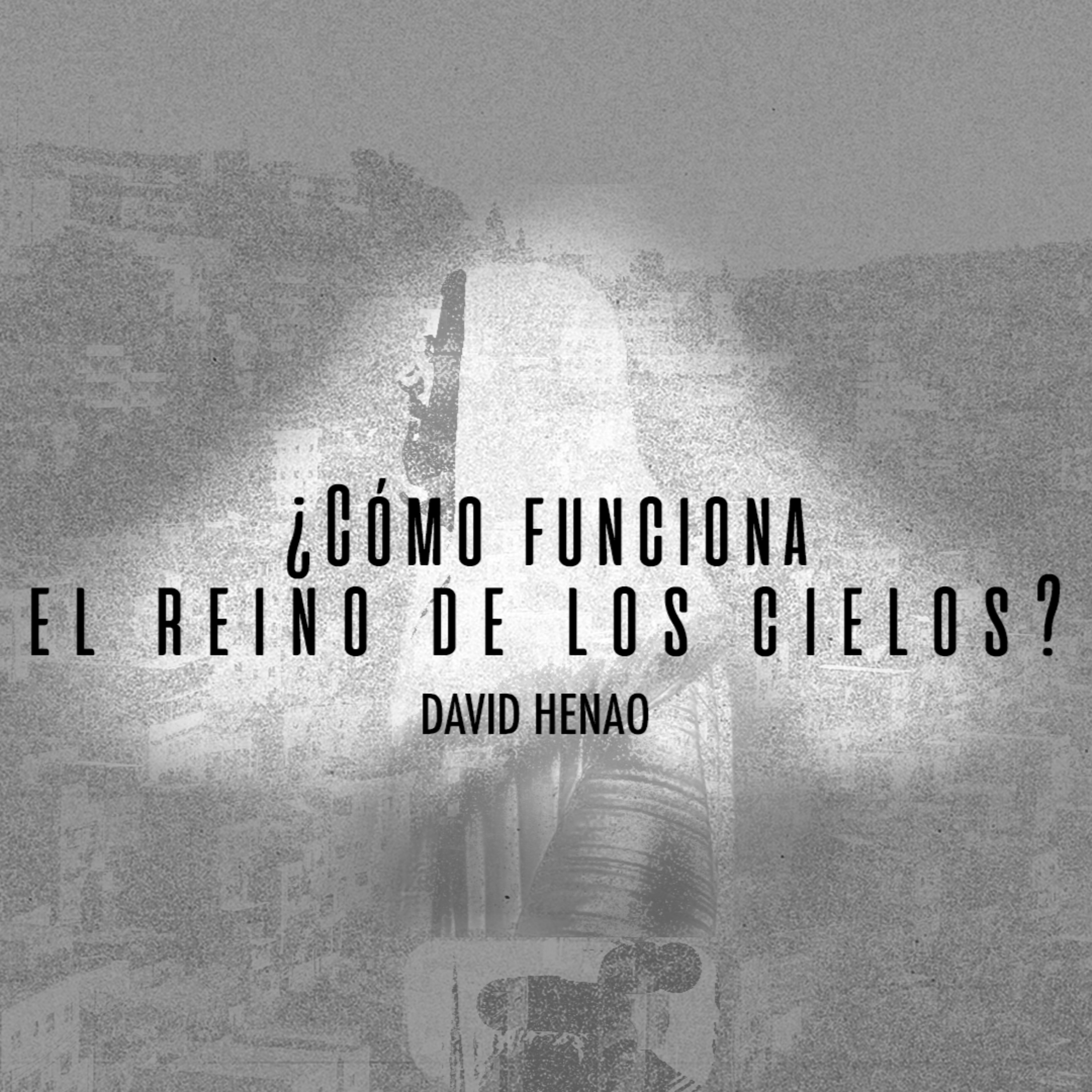 #368- 🇪🇸 ¿Cómo Funciona El Reino De Los Cielos? | David Henao #CCILondon episode artwork