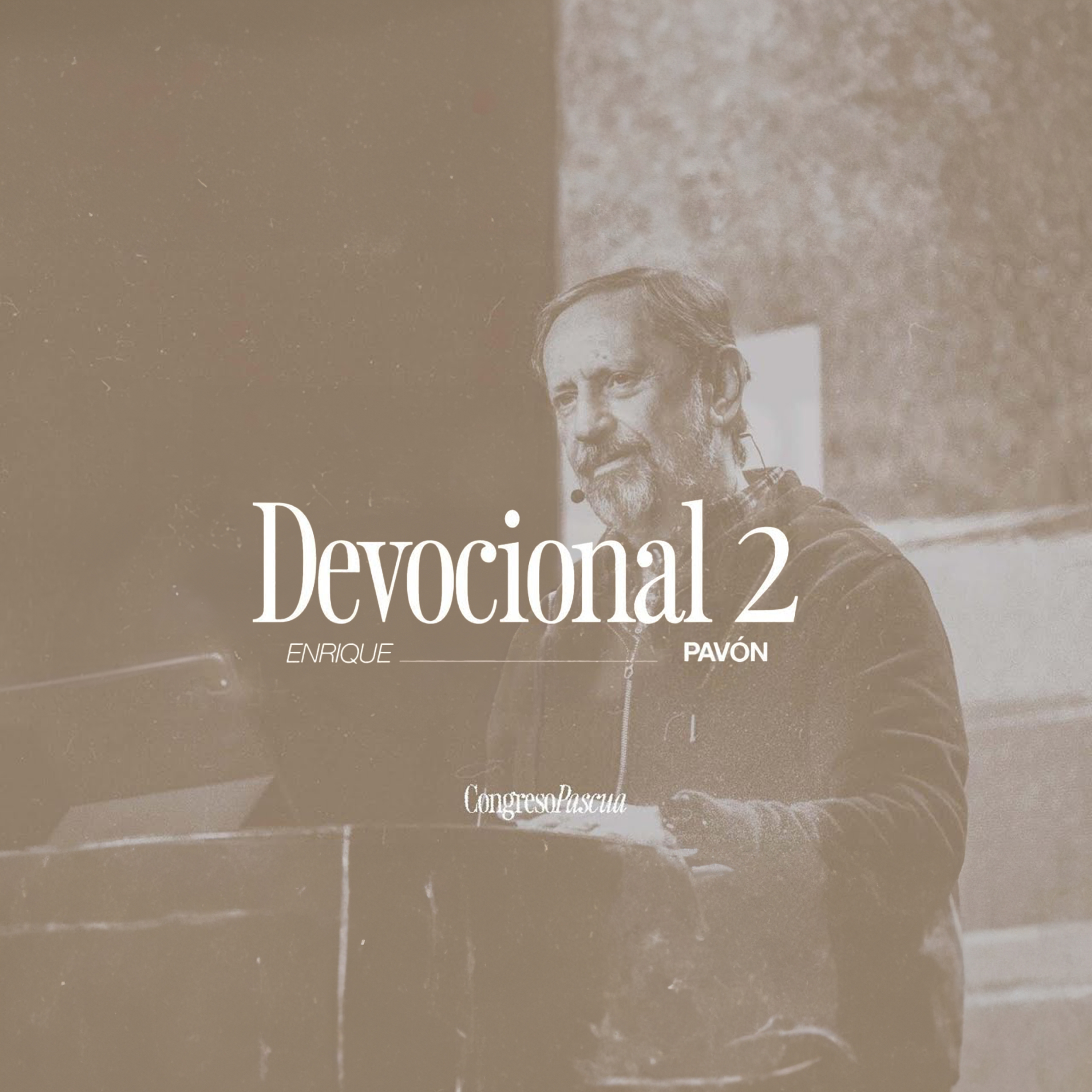 Devocional 2 - Enrique Pavón | Congreso Pascua Día 2 episode artwork