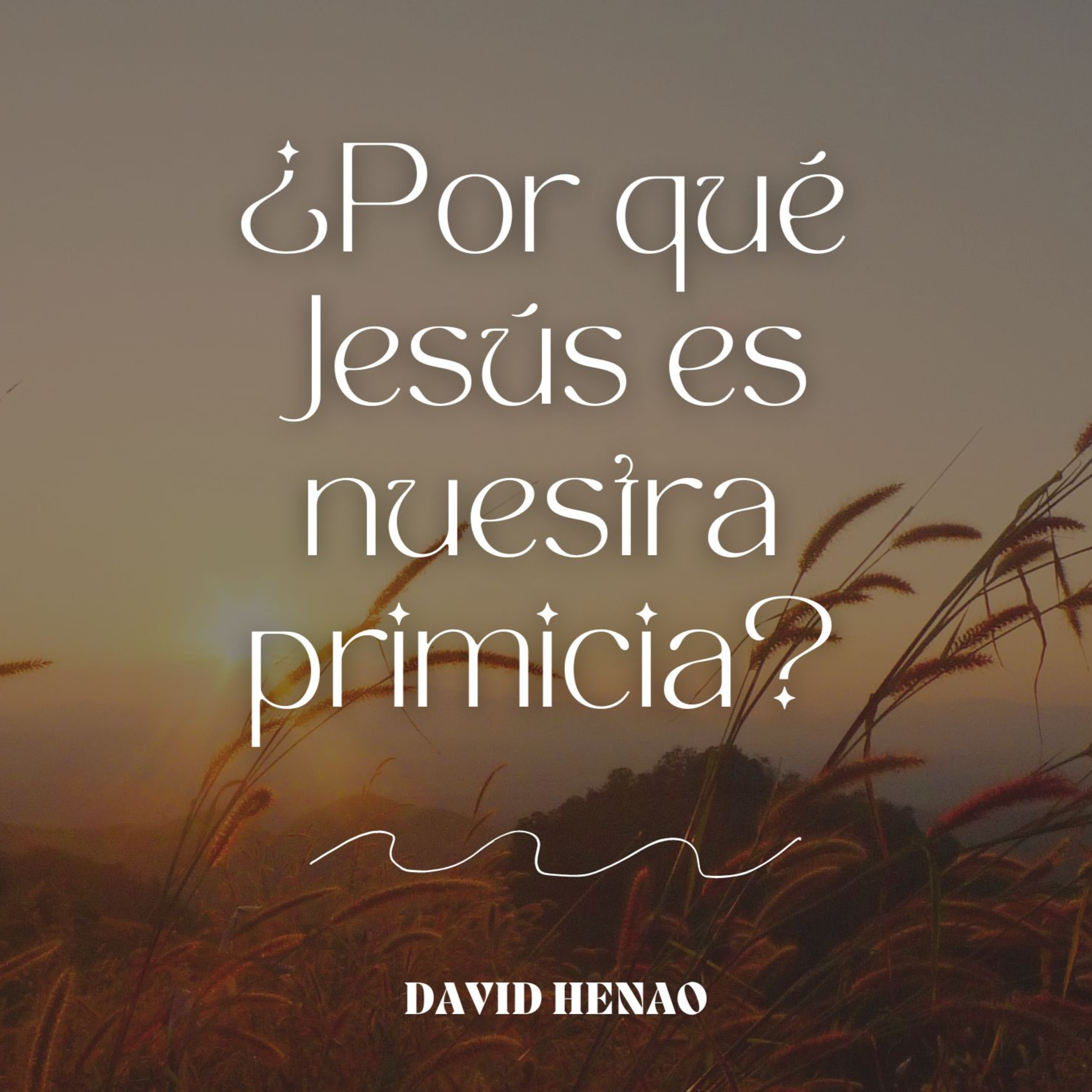 #403- 🇪🇸 ¿Por Qué Jesús Es Nuestra Primicia? | David Henao #CCILondon