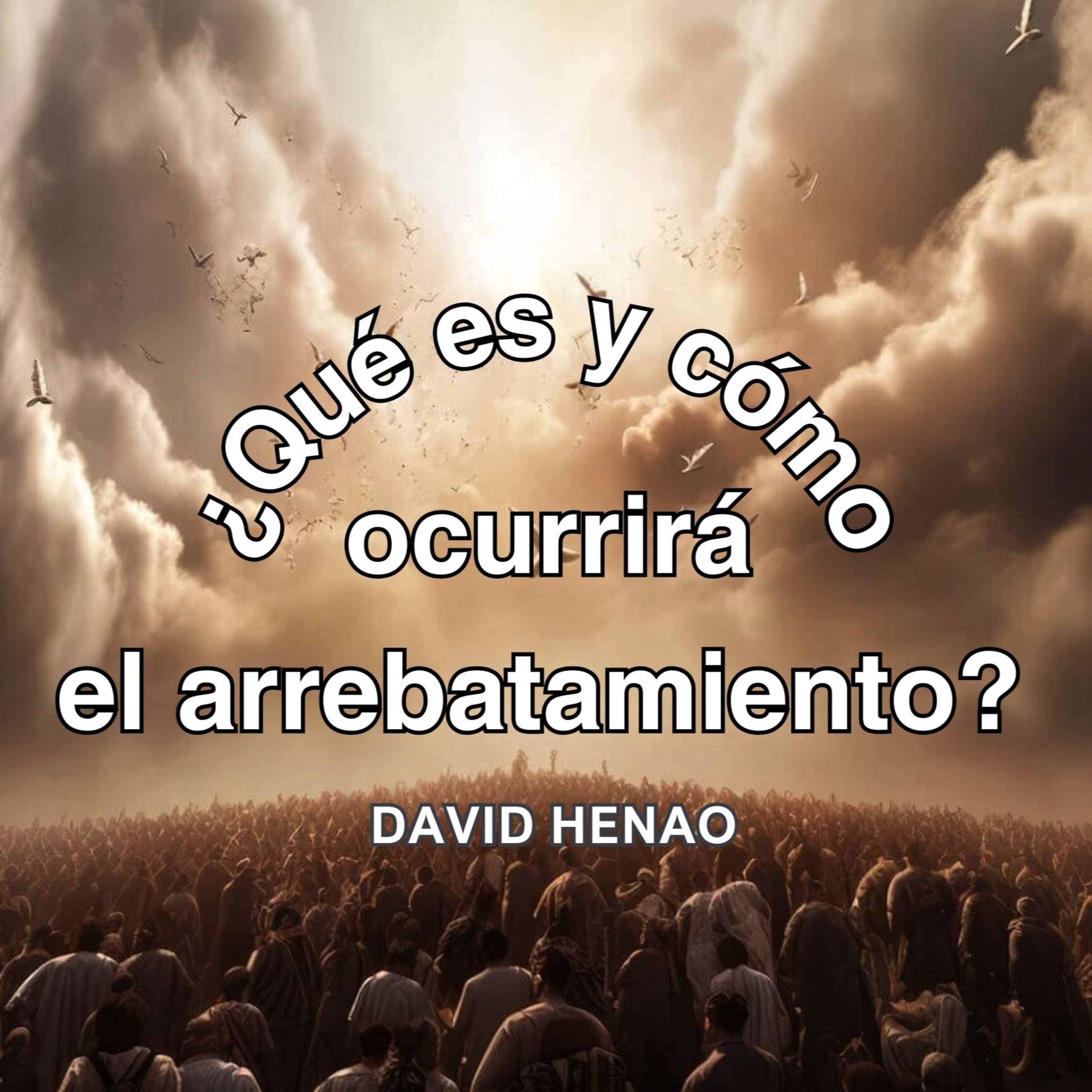 #425- 🇪🇸 ¿Qué Es Y Cómo Ocurrirá El Arrebatamiento? | David Henao #CCILondon episode artwork