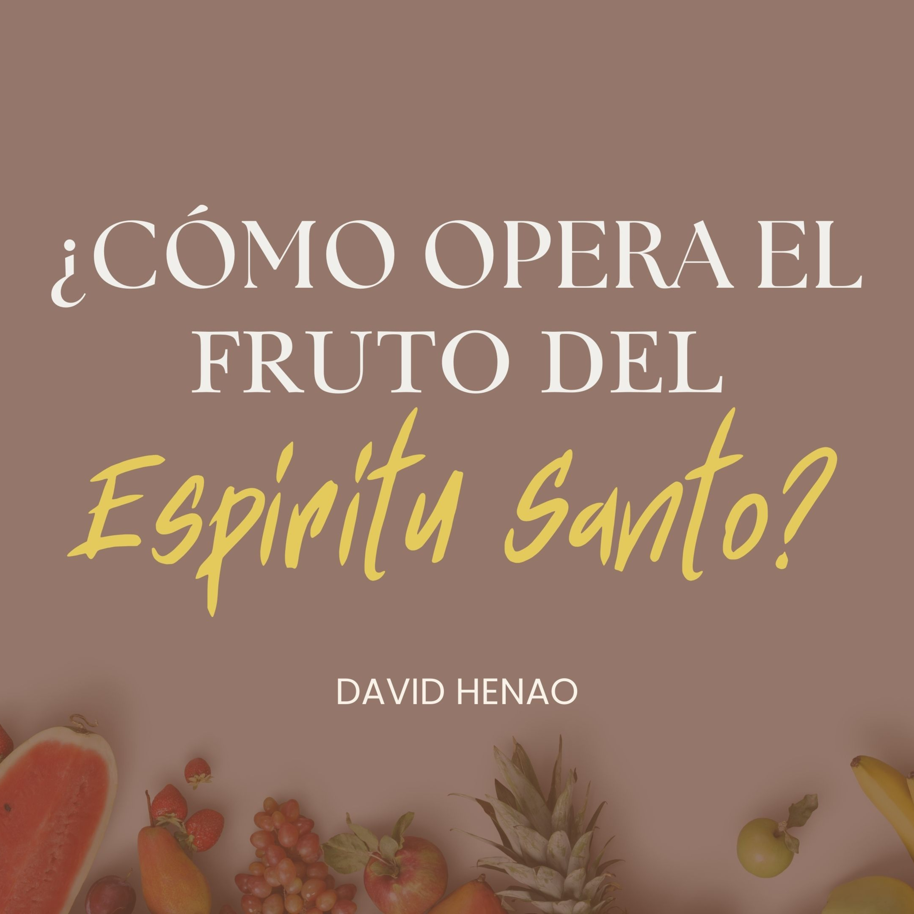 #465- 🇪🇸 ¿Cómo Opera El Fruto Del Espíritu Santo? | David Henao #CCILondon episode artwork