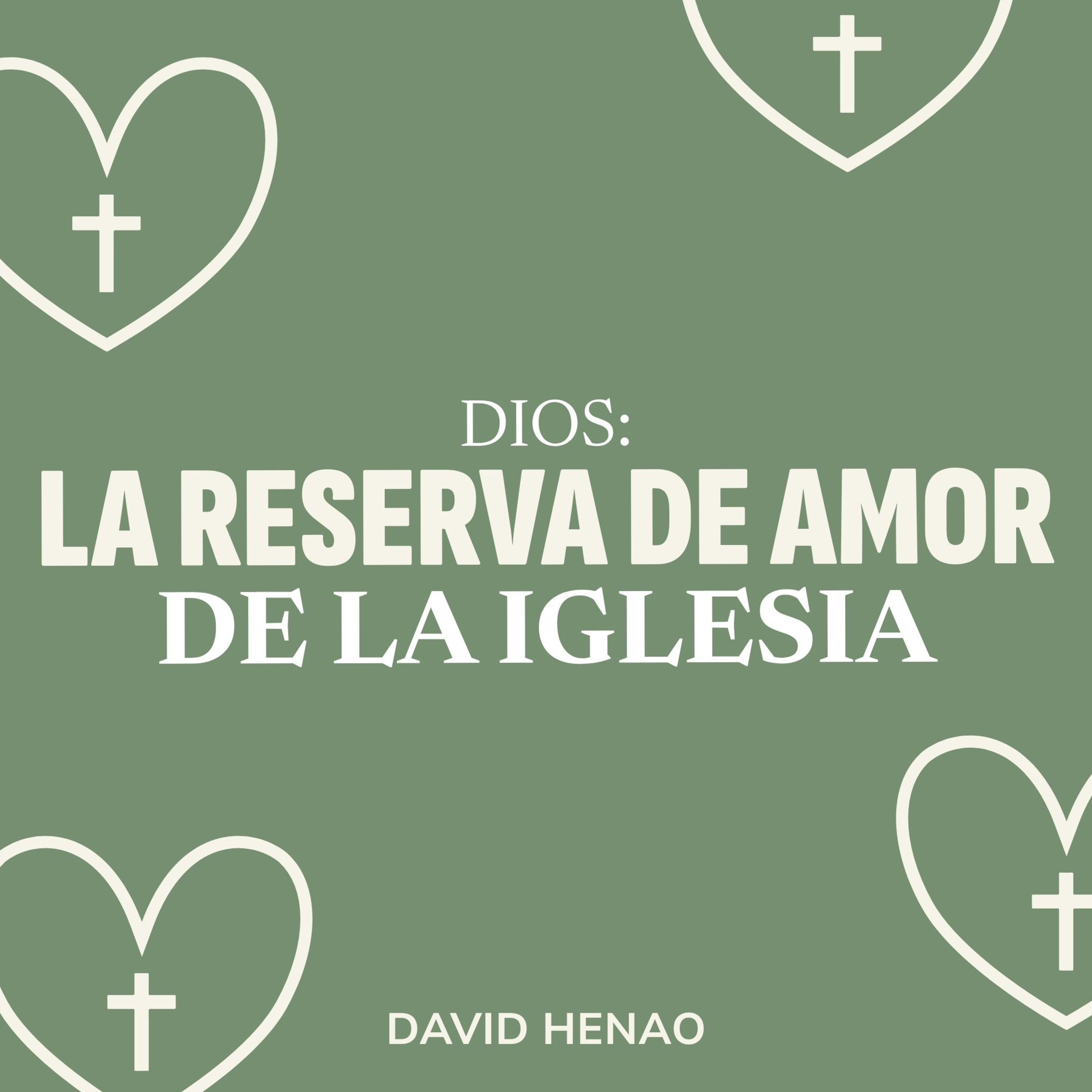 #513- 🇪🇸 Dios: La Reserva De Amor De La Iglesia | David Henao #CCILondon