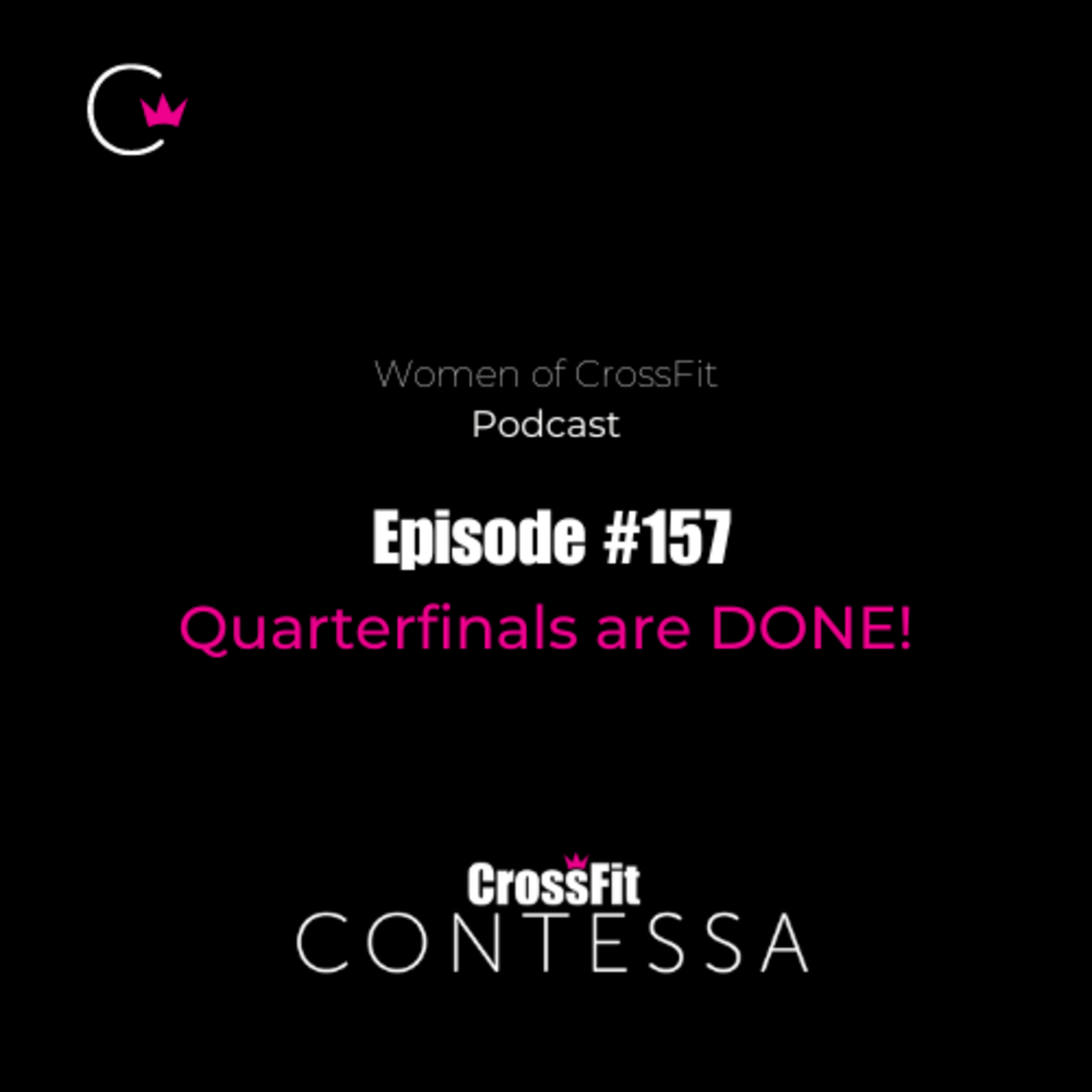 #157 - Quarterfinals are DONE!
