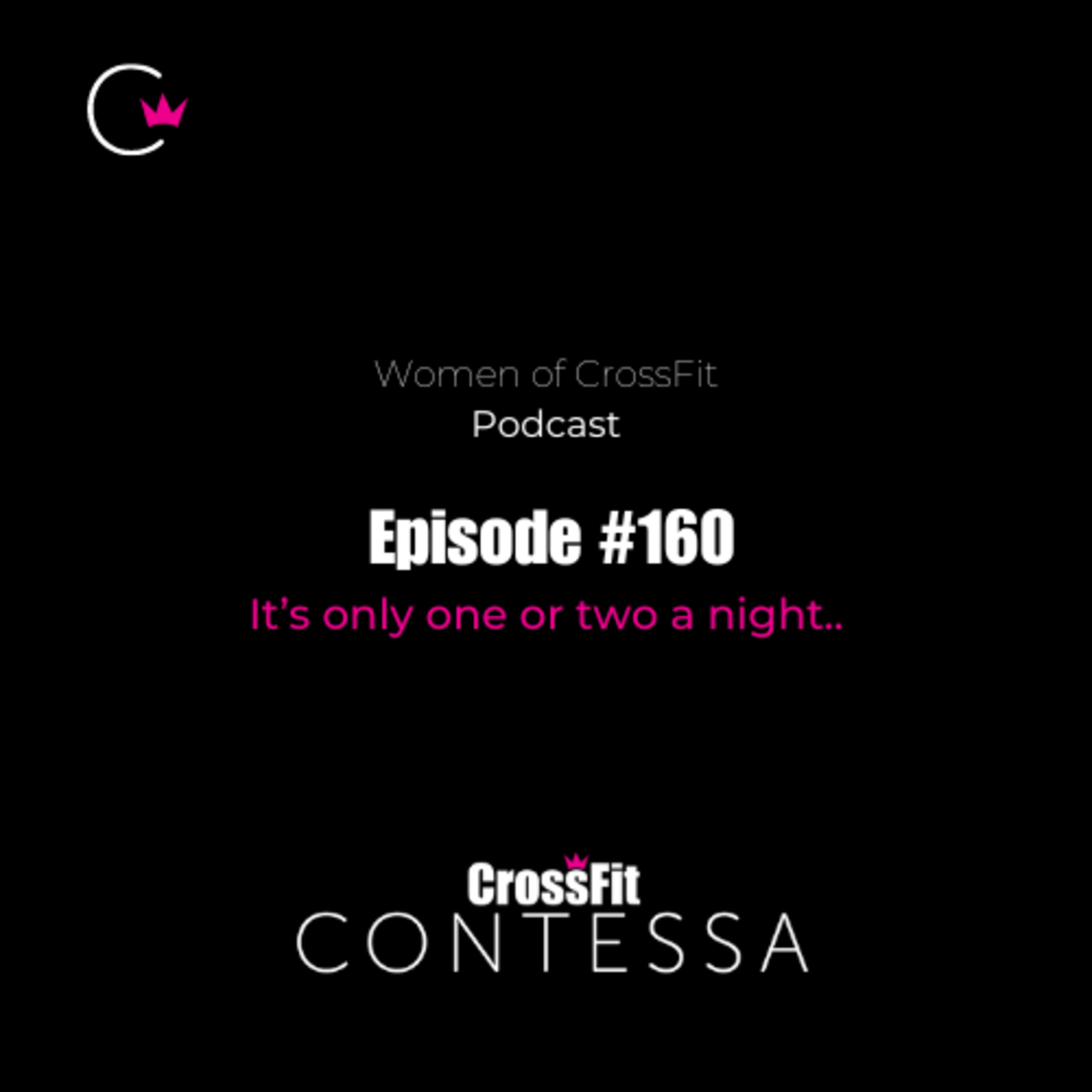 #160 - It's only one or two a night..