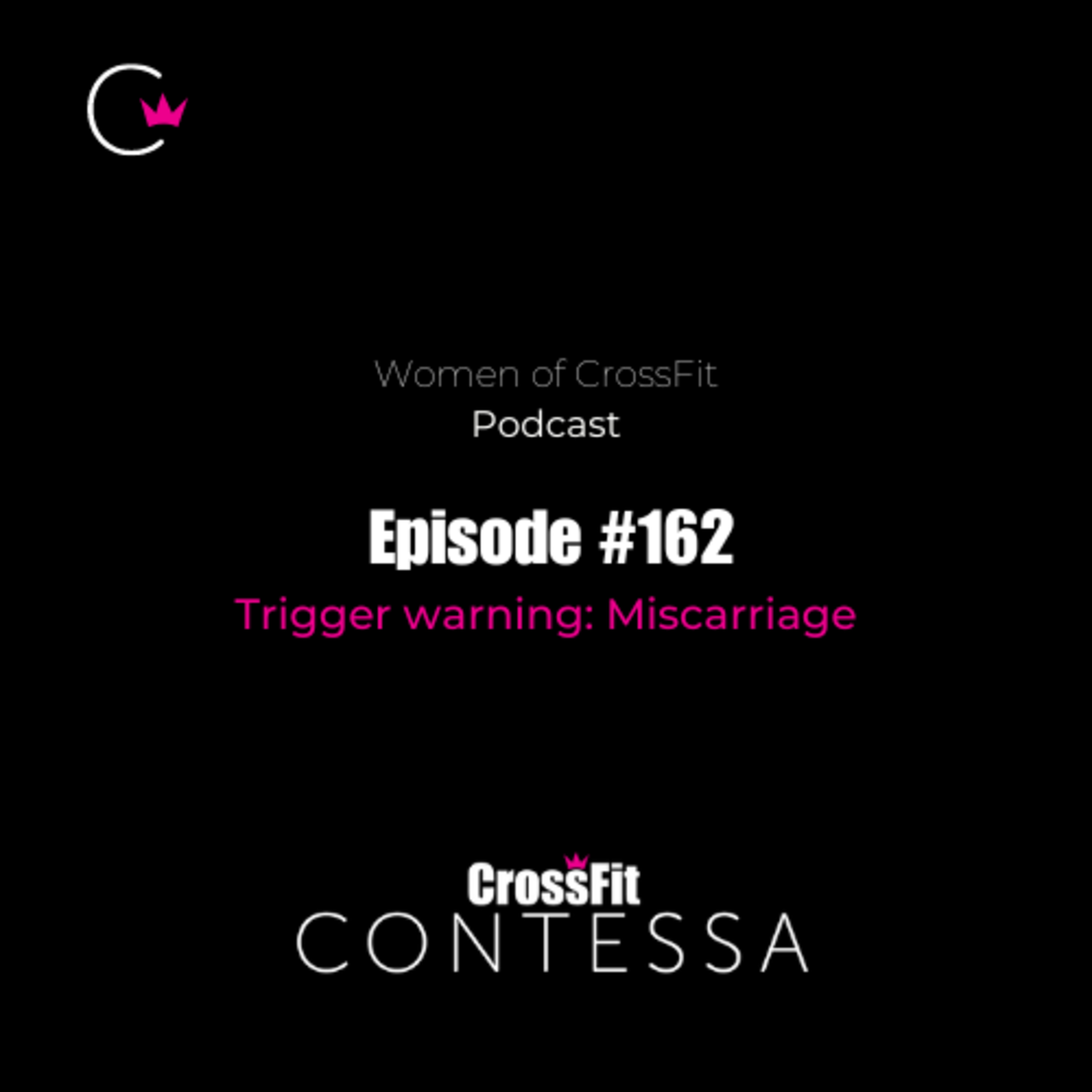 #162 Trigger Warning: Miscarriage 