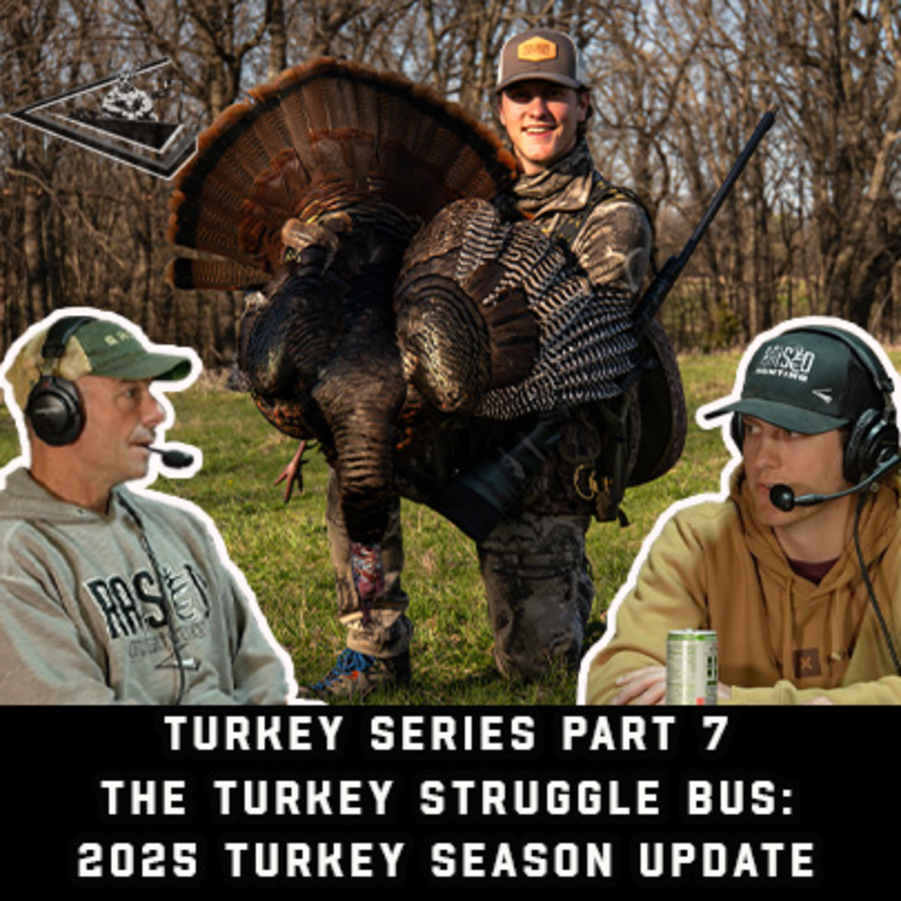 Turkey Series Part 7 The Turkey Struggle Bus: 2025 Turkey Season Update | Raised Hunting Podcast #146