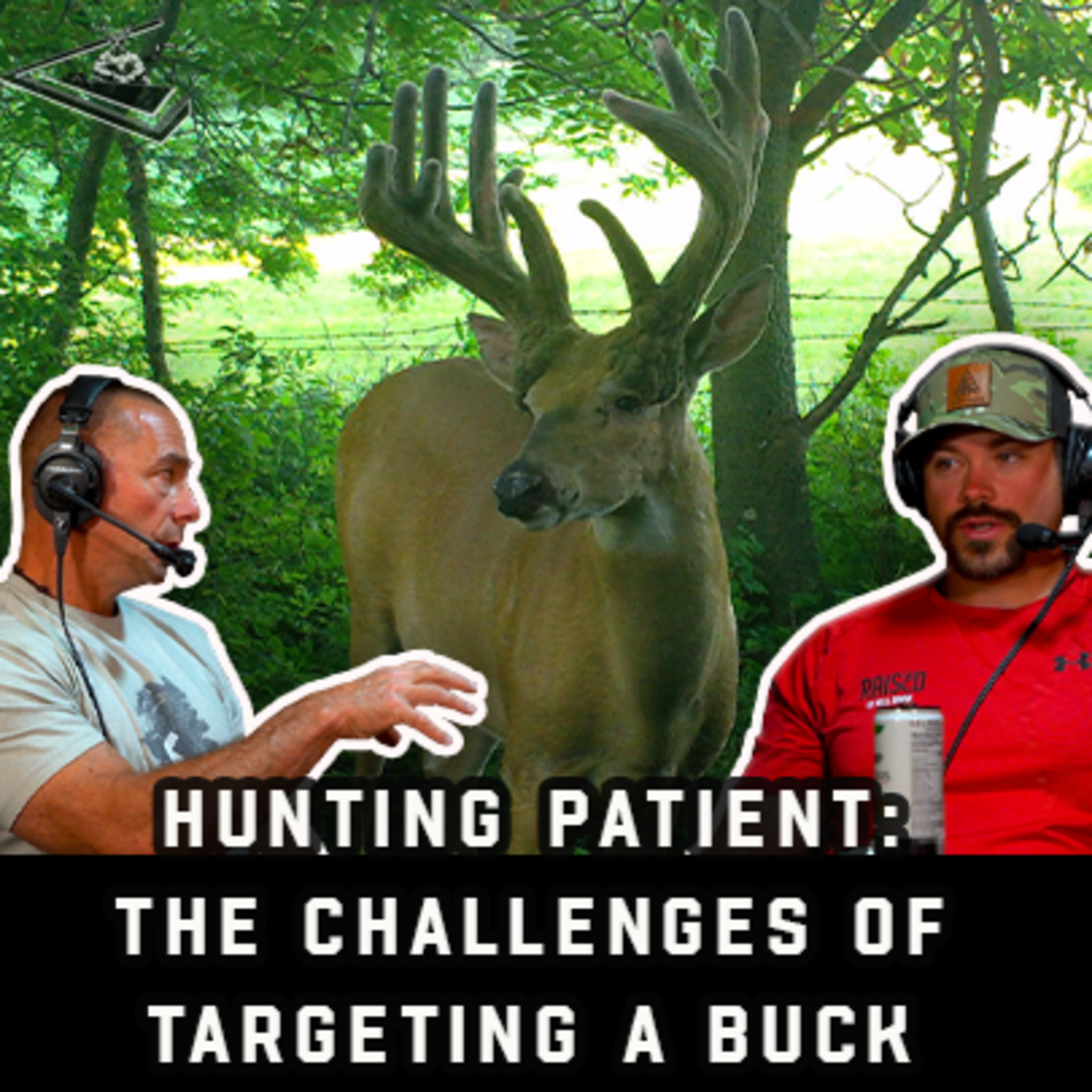Hunting Patient: The Challenges of Targeting a Buck | Raised Hunting Podcast #165