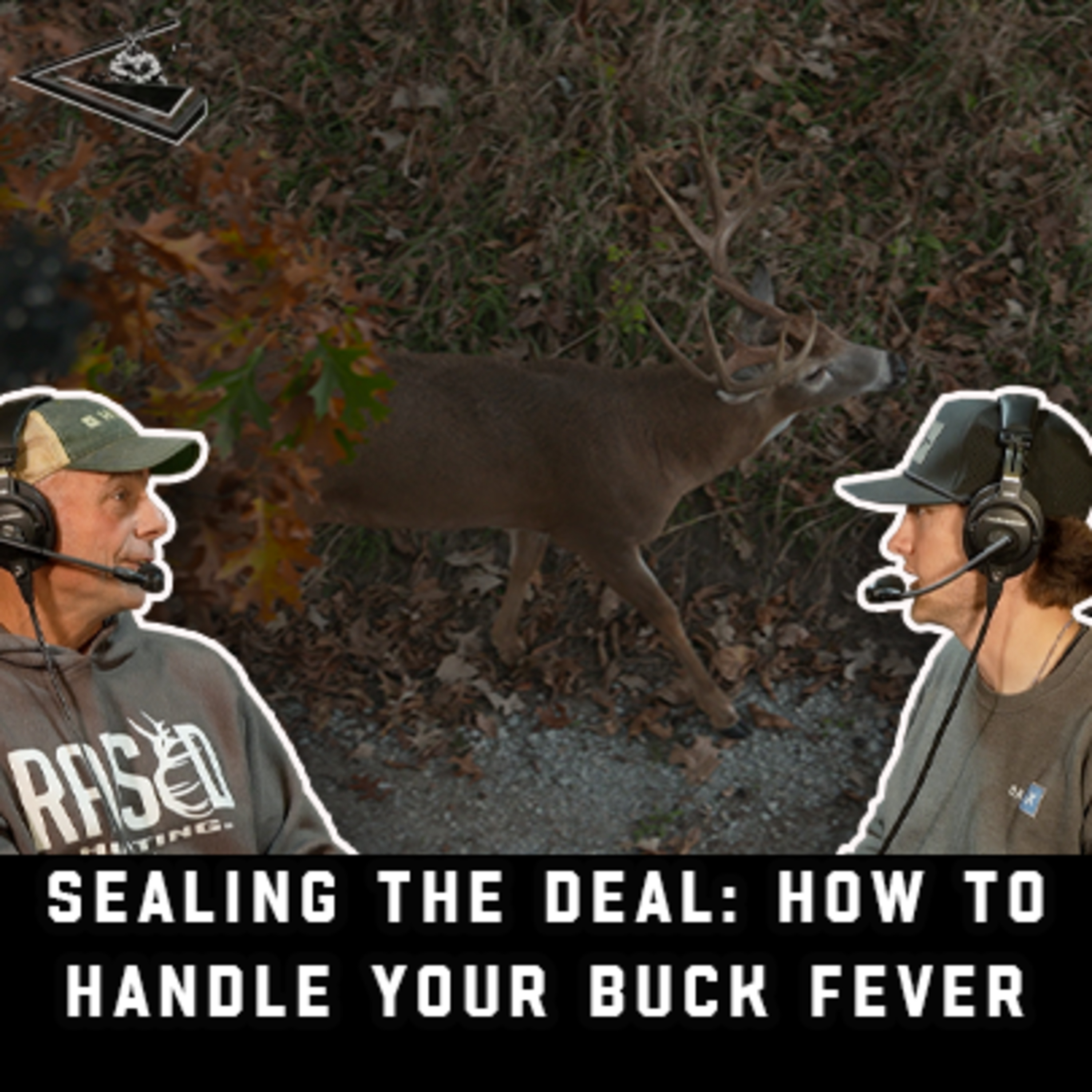 Sealing The Deal: How To Handle Your Buck Fever | Raised Hunting Podcast #173 episode artwork