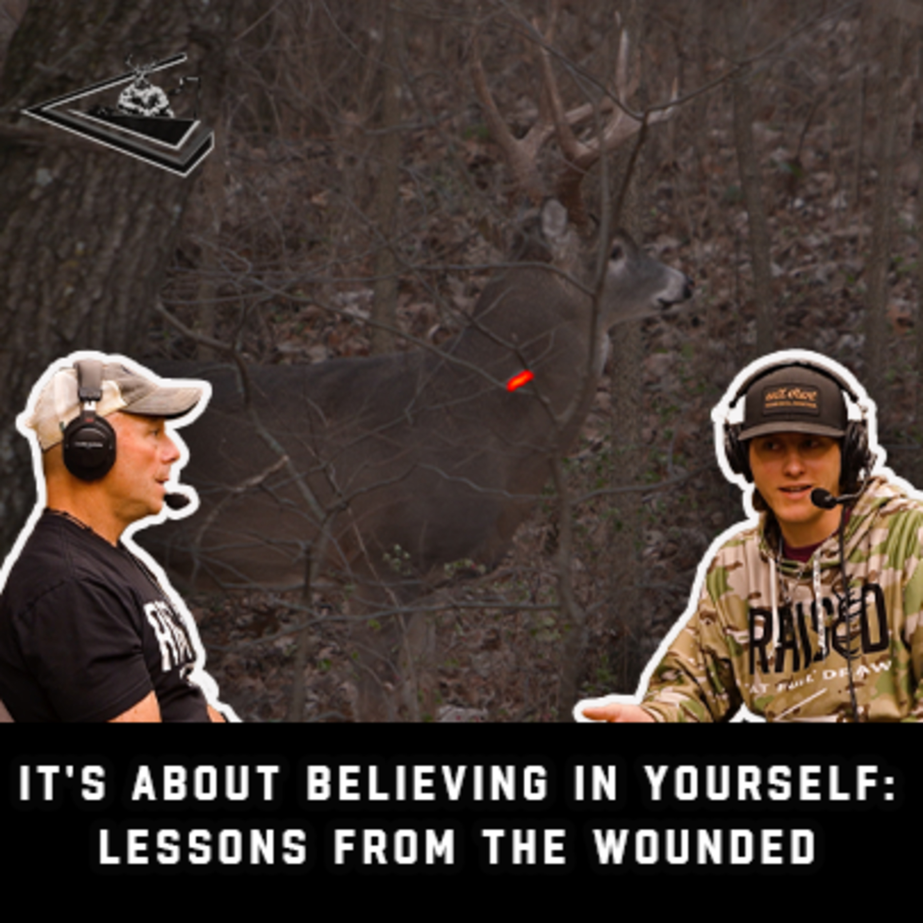 It's About Believing In Yourself: Lessons From The Wounded | Raised Hunting Podcast #190 episode artwork