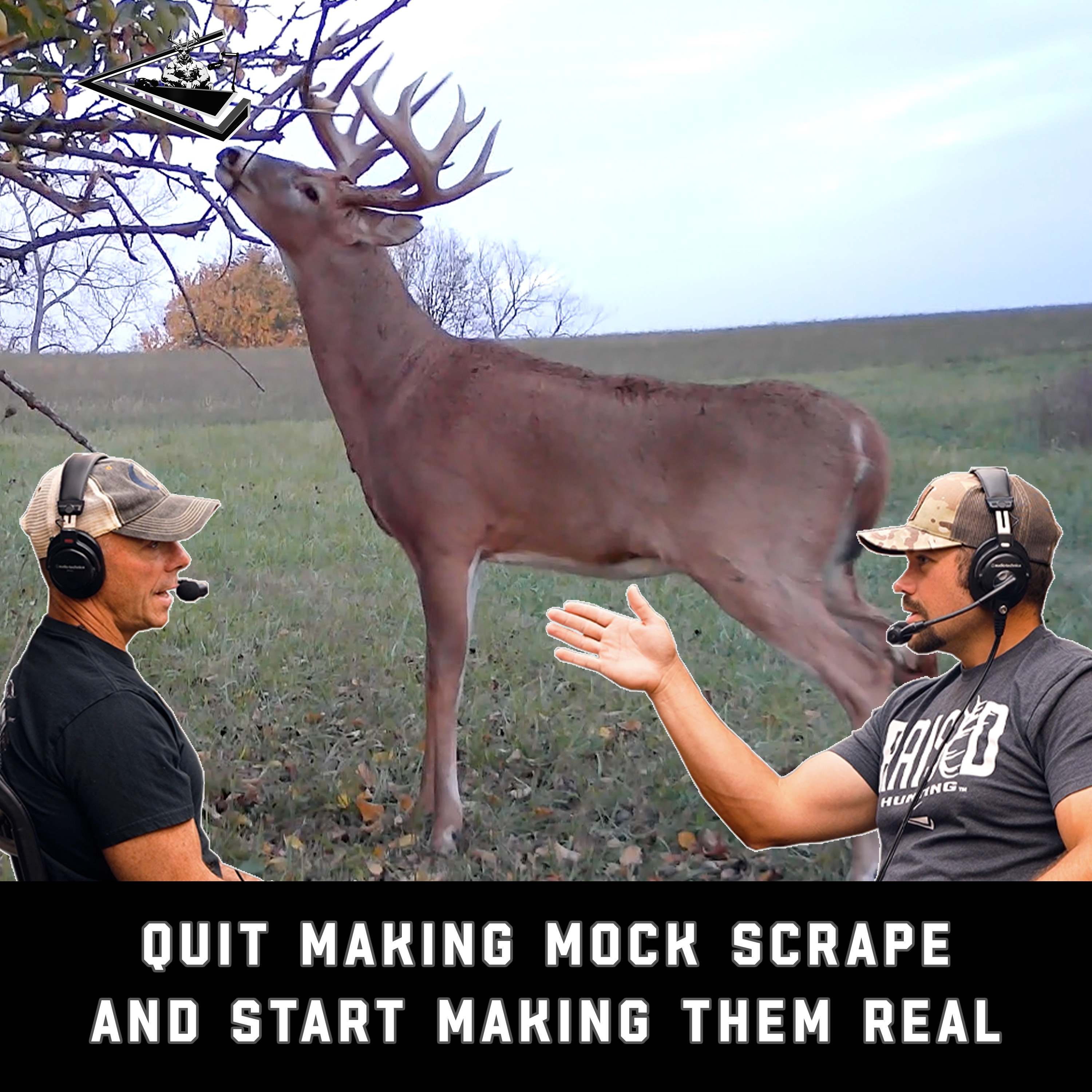 Quit Making Mock Scrapes and Start Making Them Real | Raised Hunting Podcast #215