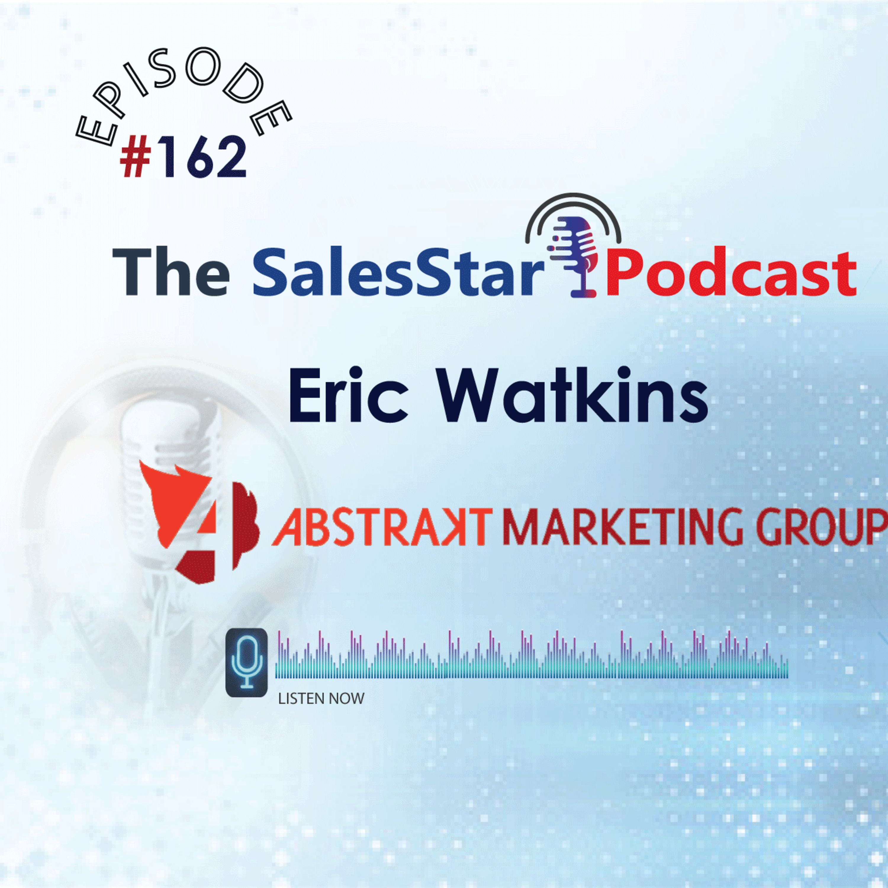 Episode 162: Lead Generation Best Practices with Eric Watkins, president of outbound sales at Abstrakt Marketing Group