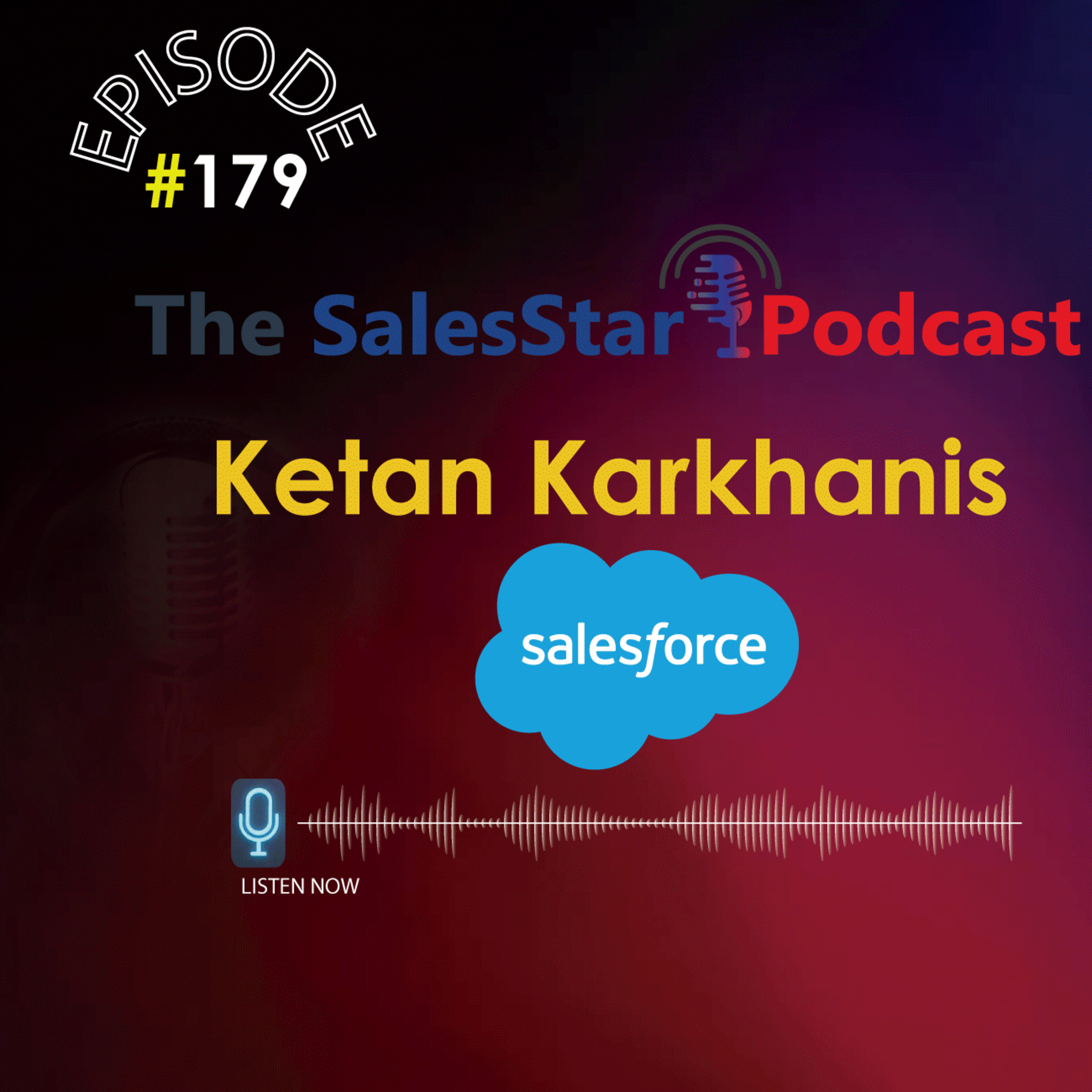 Episode 179: The Impact of AI in Sales and Marketing with Ketan Karkhanis, EVP & GM, Sales Cloud, Salesforce