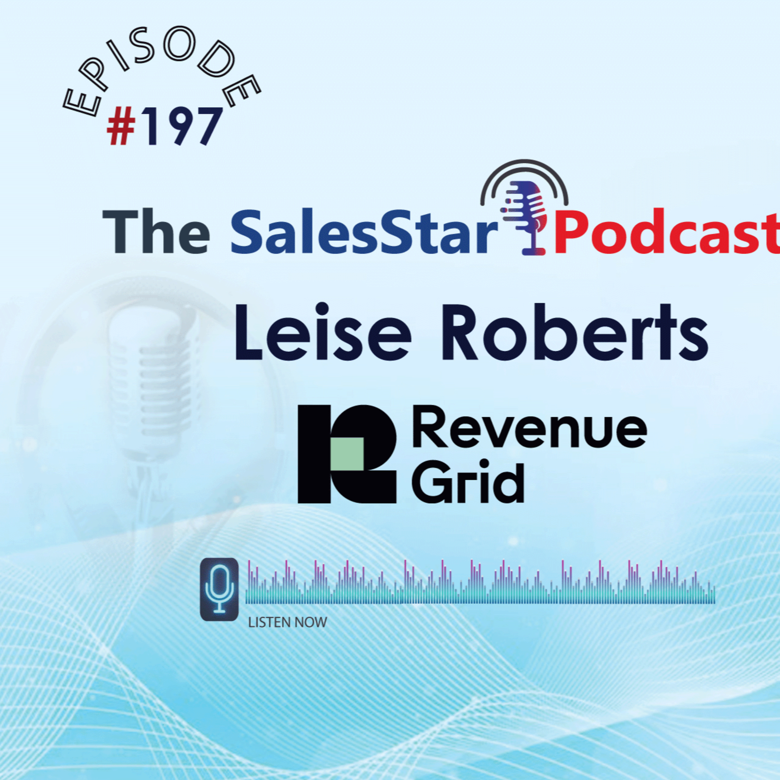 Episode 197: Customer and Revenue Acquisition Trends with Leise Roberts, Revenue Growth Consultant at Revenue Grid