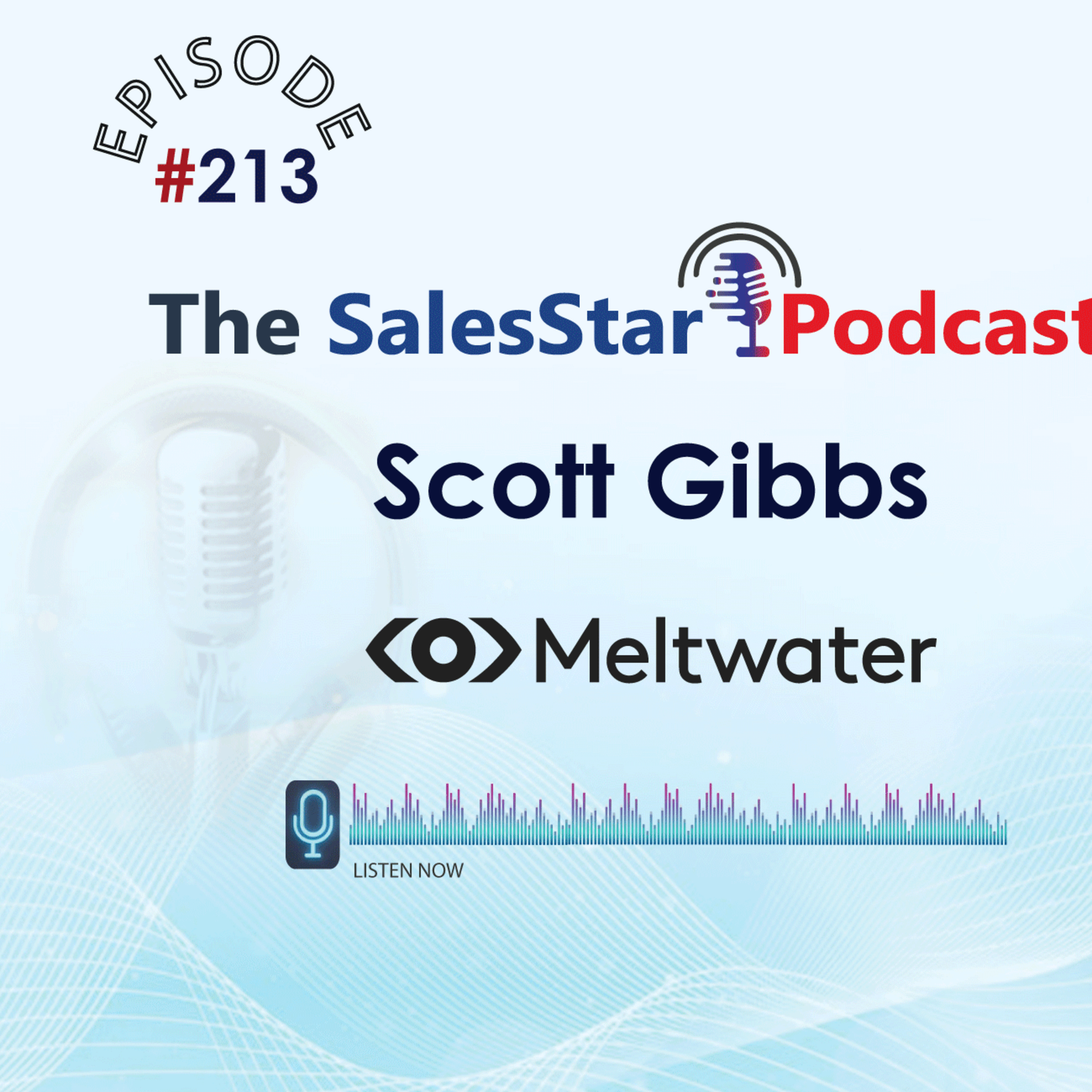 Episode 213: B2B Revenue Generation Tips with Scott Gibbs, Chief Revenue Officer, Meltwater
