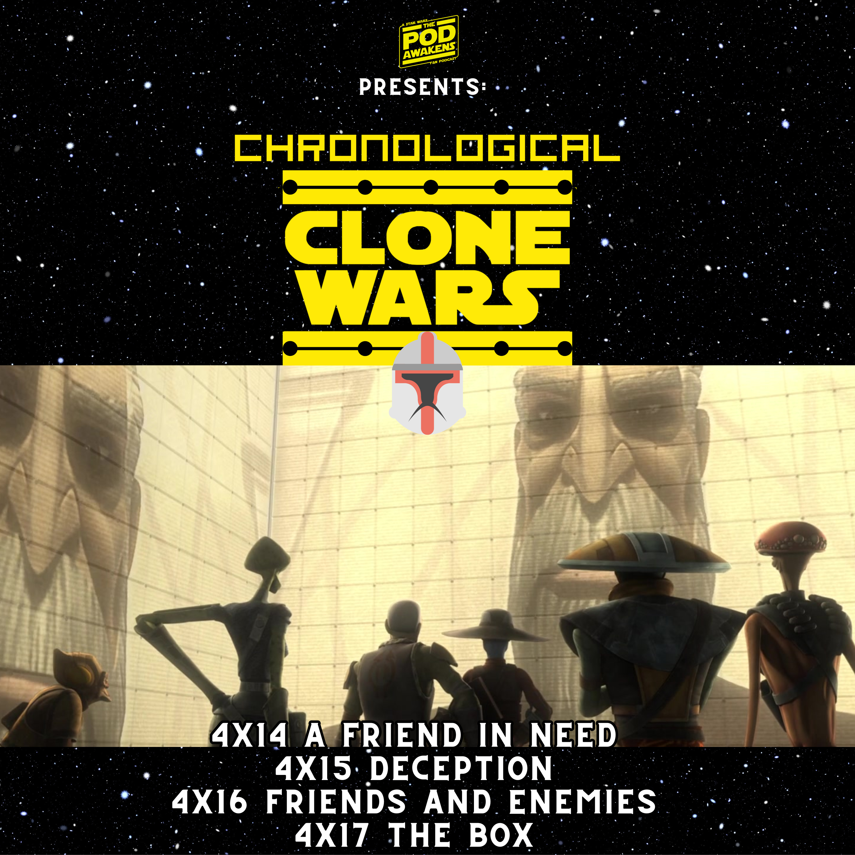 Chronological Clone Wars: 4x14 A Friend in Need, 4x15 Deception 4x16 Friends and Enemies and 4x17 The Box episode artwork