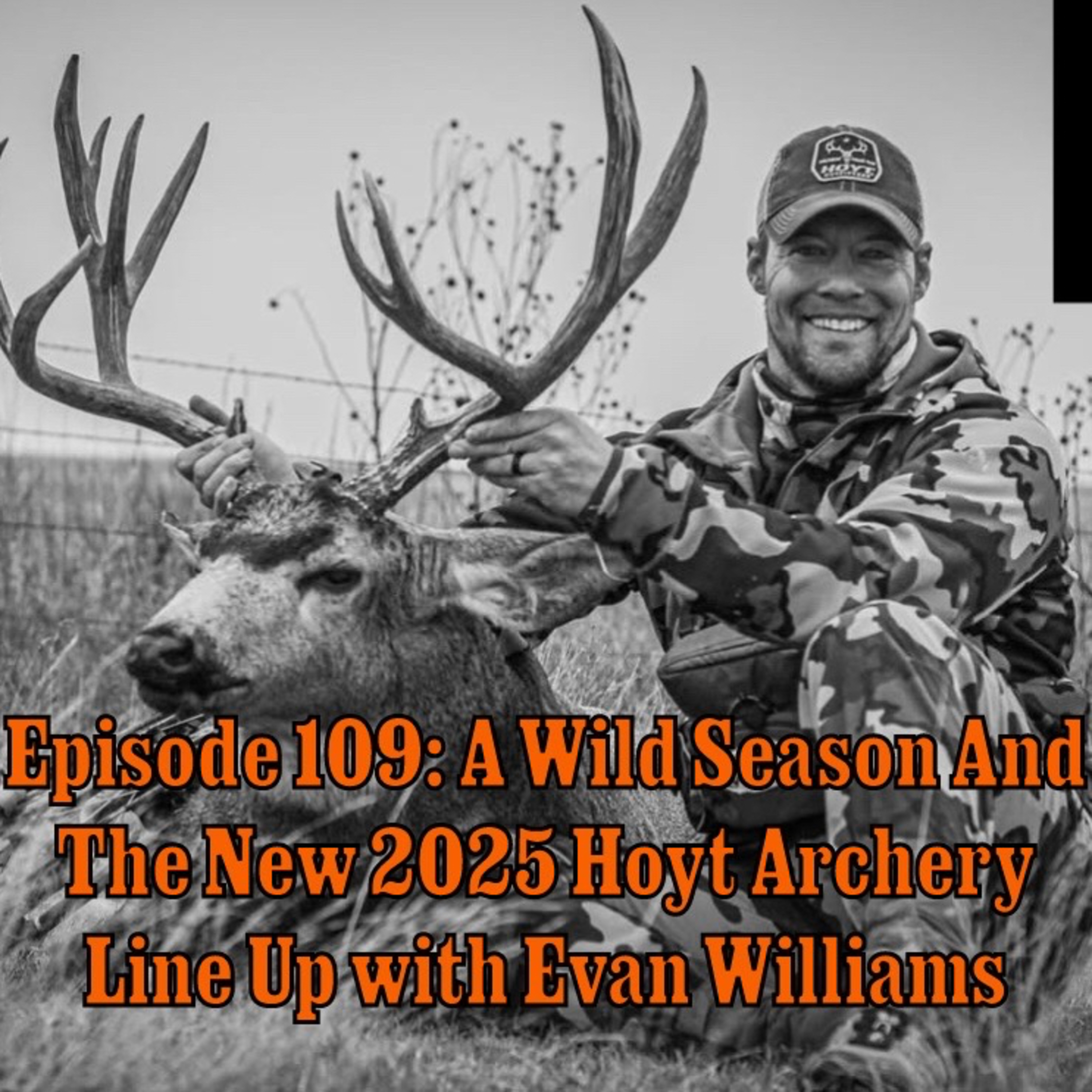 Episode 109: A Wild Season And 2025 Hoyt Archery Line Up with Evan Williams