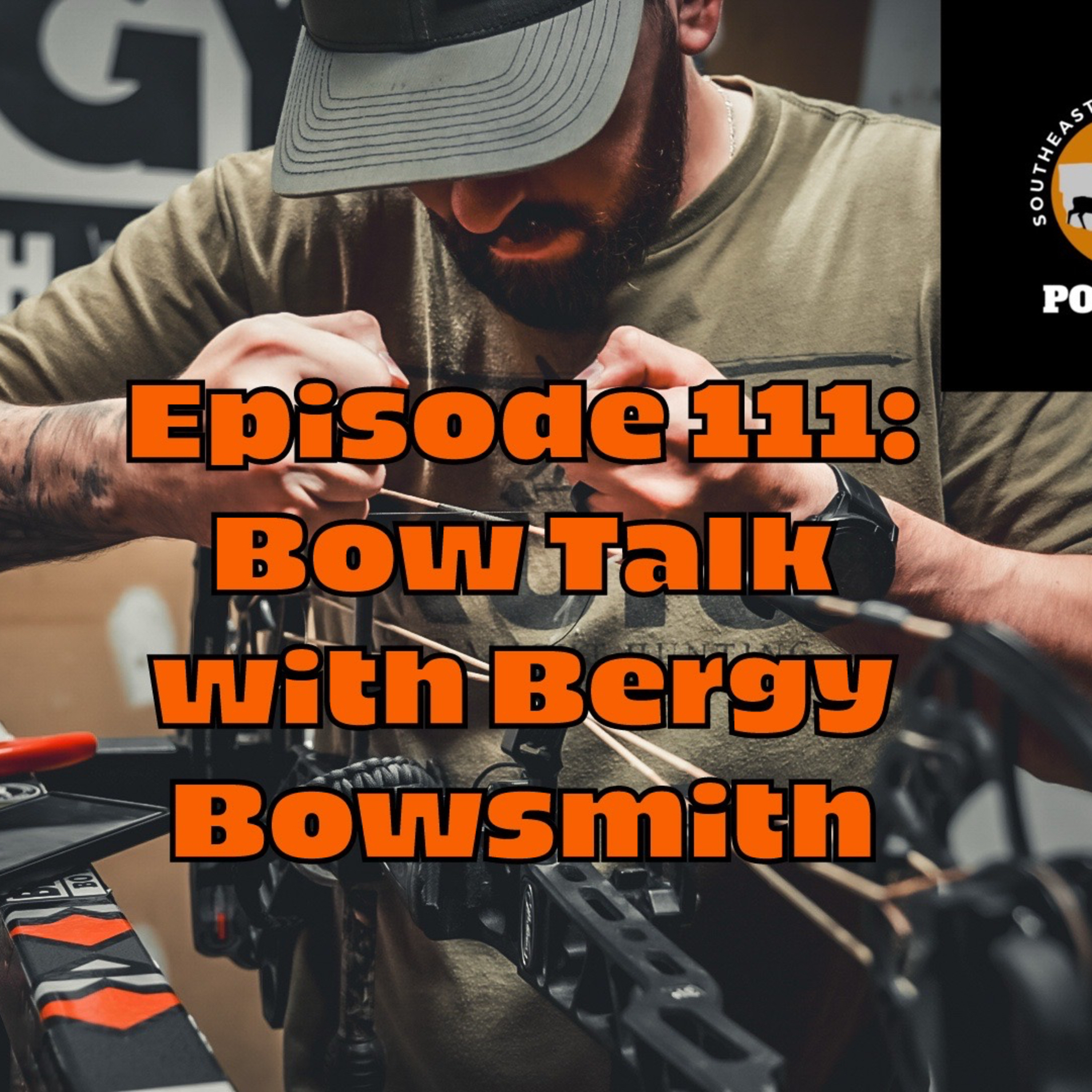 Episode 111: Bow Talk with Bergy Bowsmith
