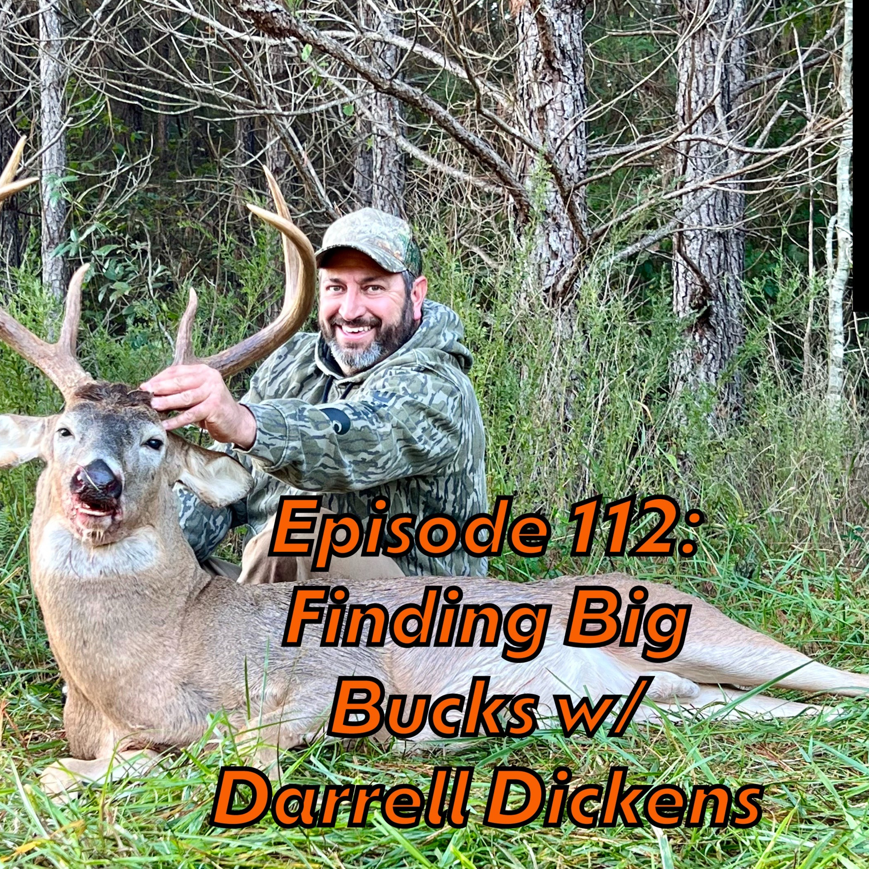 Episode 112: Finding Big Bucks w/ Darrell Dickens