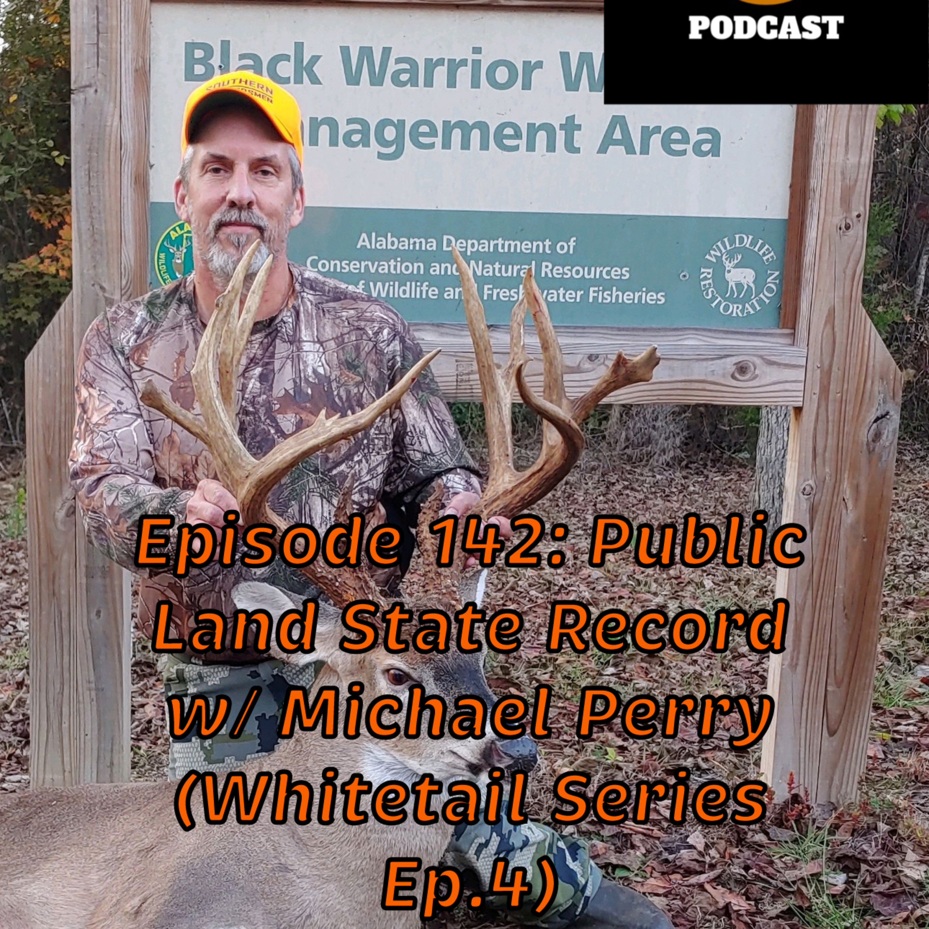 Episode 142: Public Land State Record w/ Michael Perry (Whitetail Series Ep.4)
