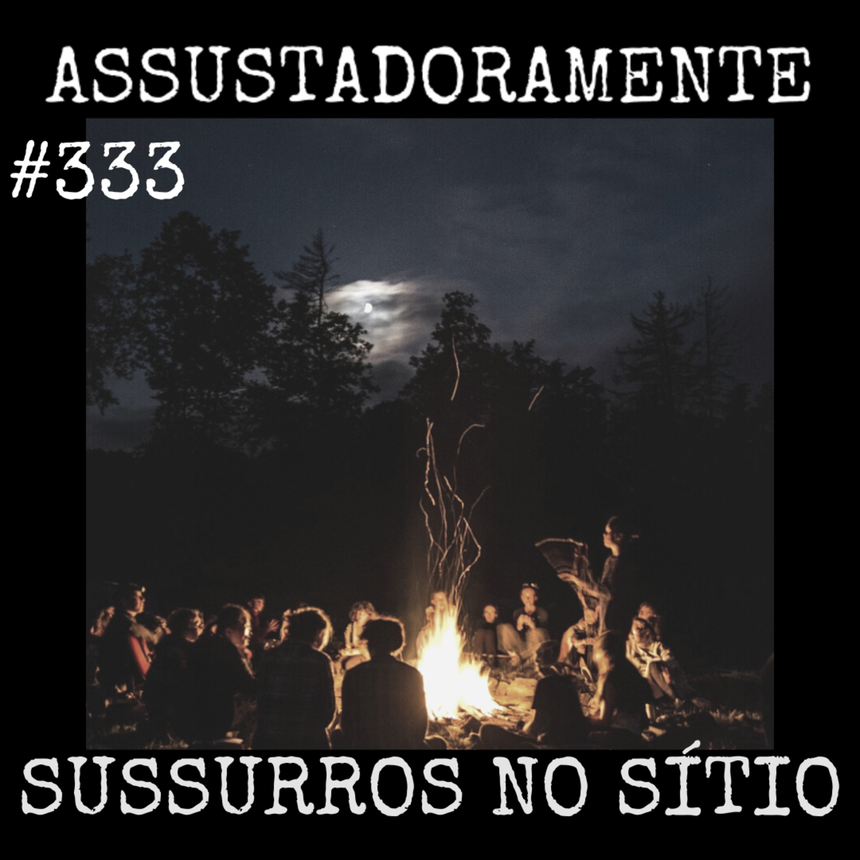 #333 SUSSURROS NO SÍTIO E ACONTECIMENOS ESTRANHOS e outras histórias assombradas