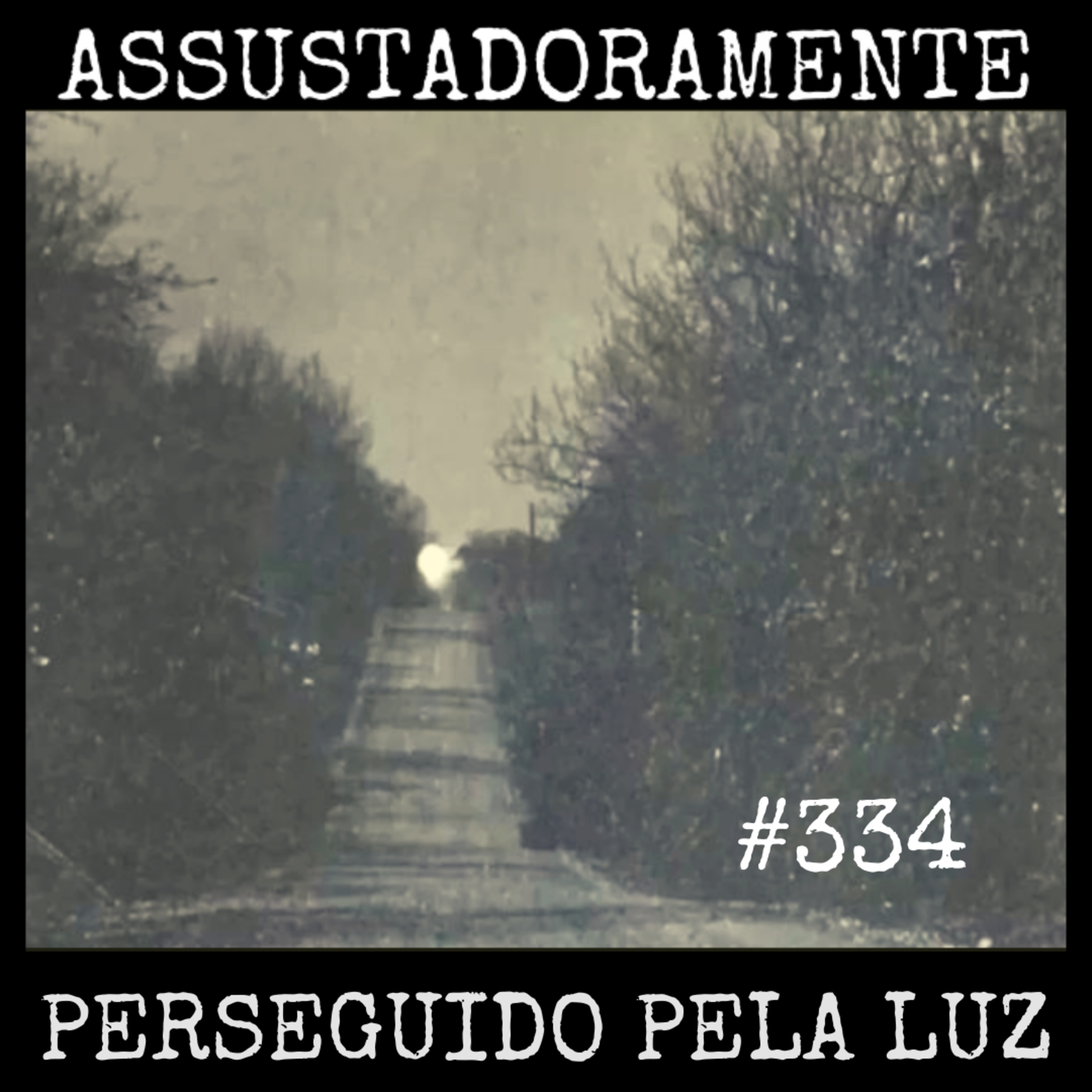 #334 PERSEGUIDO PELA LUZ DO CAMPO e outras histórias sobrenaturais