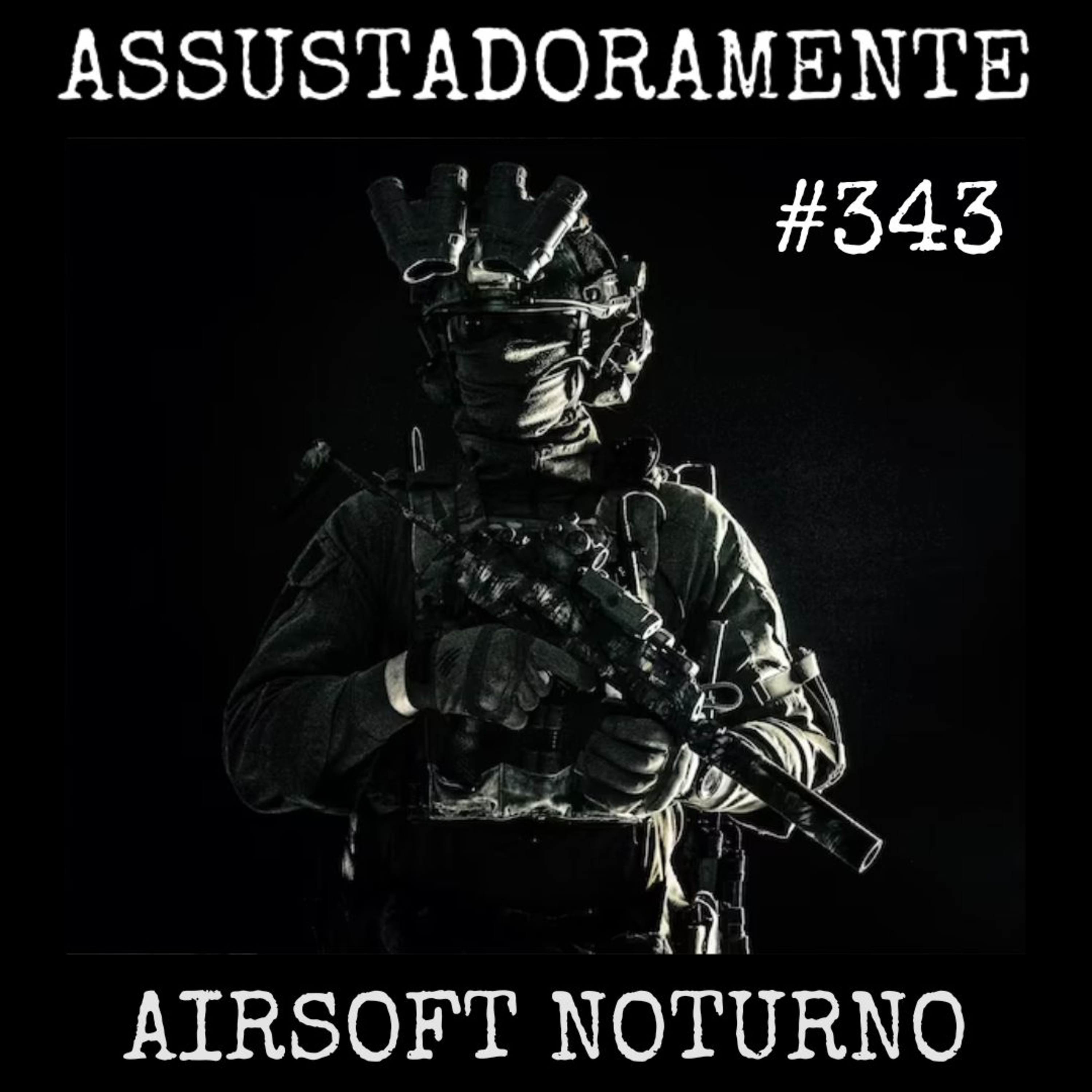 #343 ATIVIDADE PARANORMAL NUM AIRSOFT NOTURNO e outras histórias assombradas