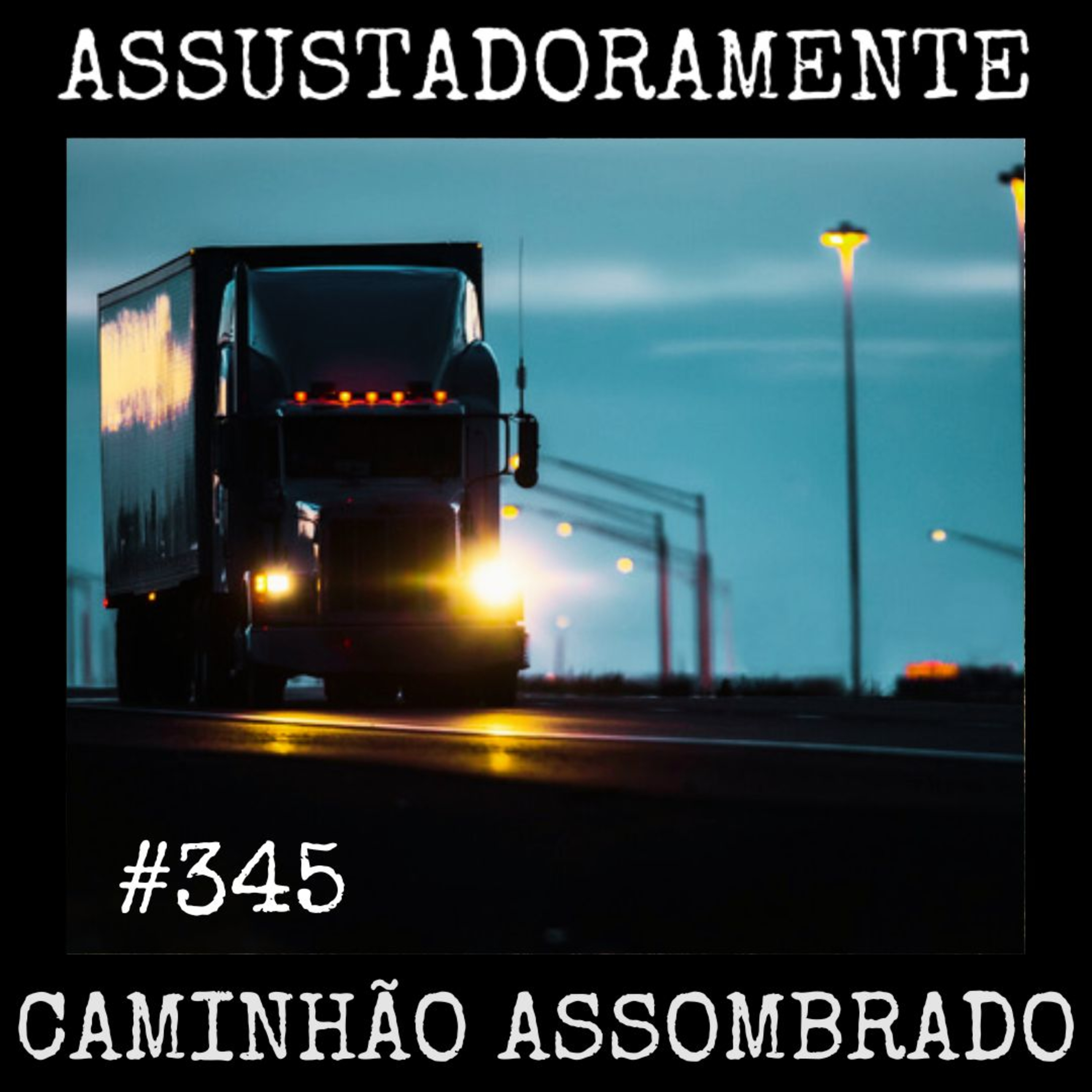 #345 CAMINHÃO ASSOMBRADO e outras histórias sobrenaturais