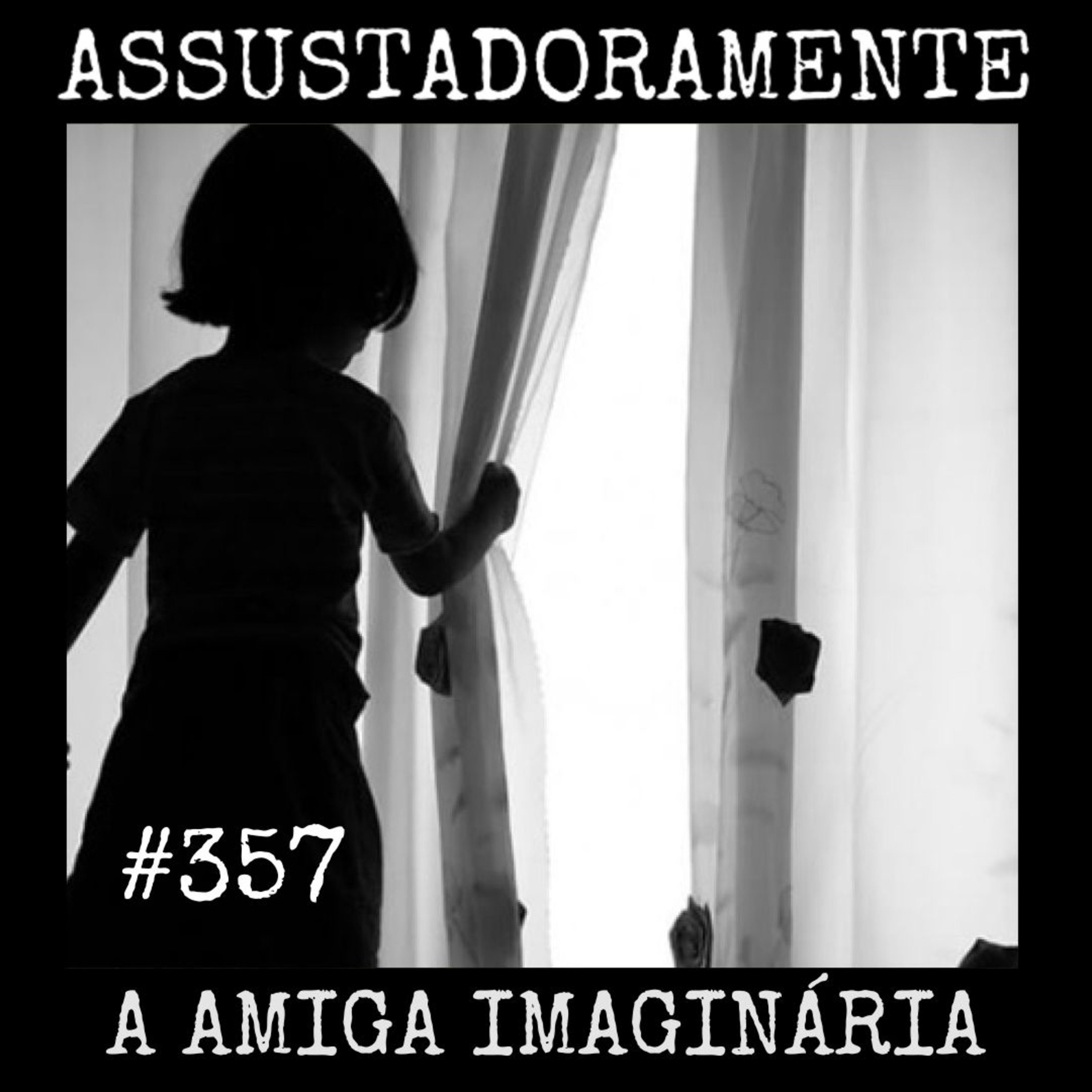 #357 A AMIGA IMAGINÁRIA DAS MINHAS FILHAS e outras histórias assombradas