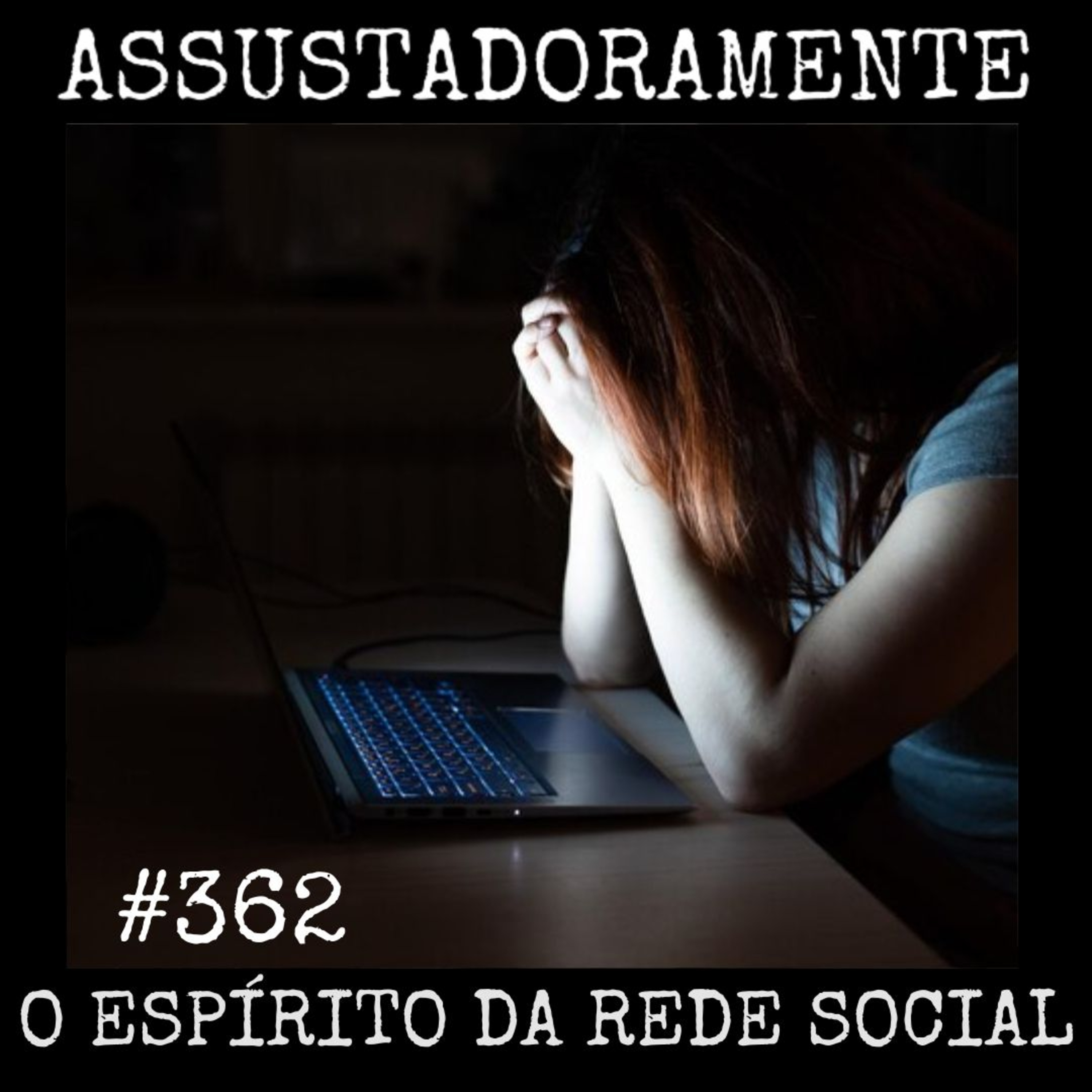 #362 O ESPÍRITO DA REDE SOCIAL e outras histórias assombradas