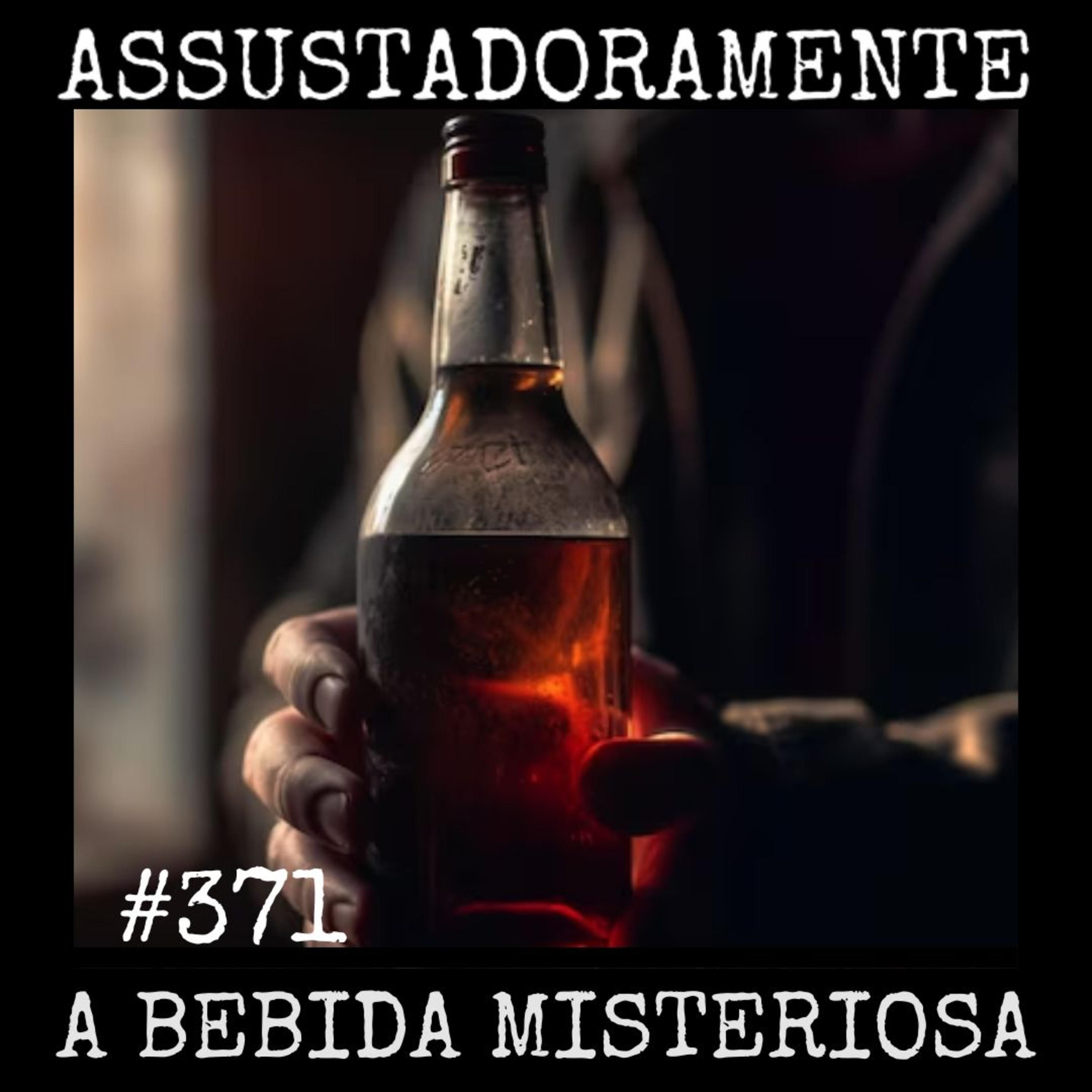 #371 A BEBIDA MISTERIOSA e outras histórias sobrenaturais