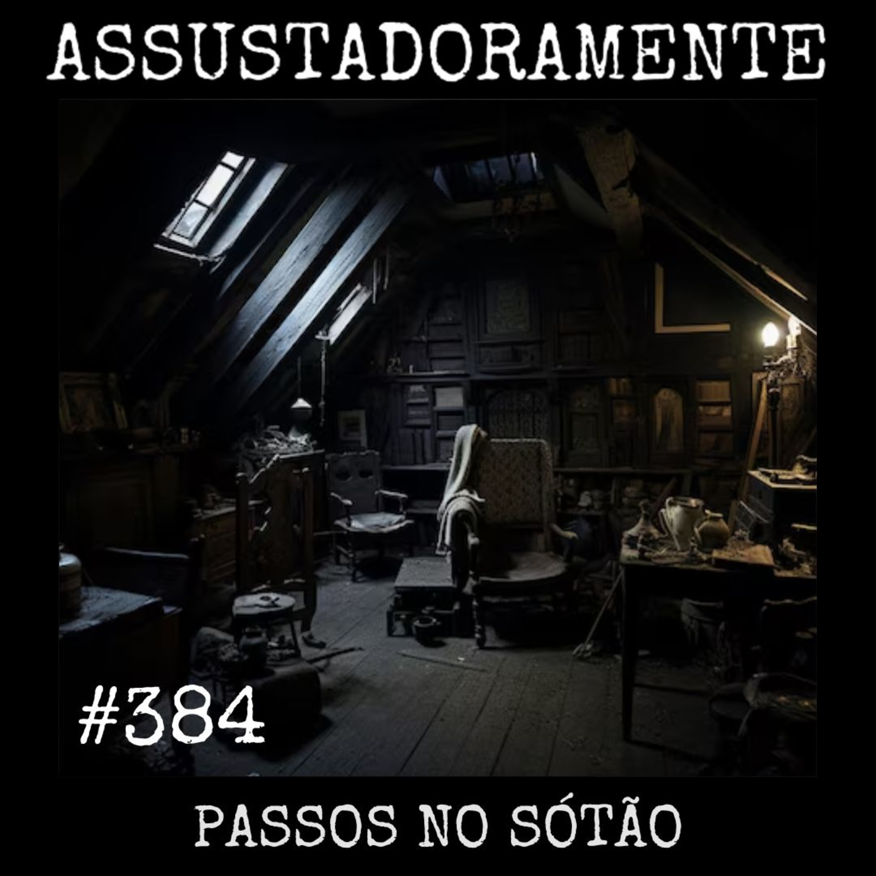 #384 PASSOS NO SÓTÃO e outras histórias assombradas