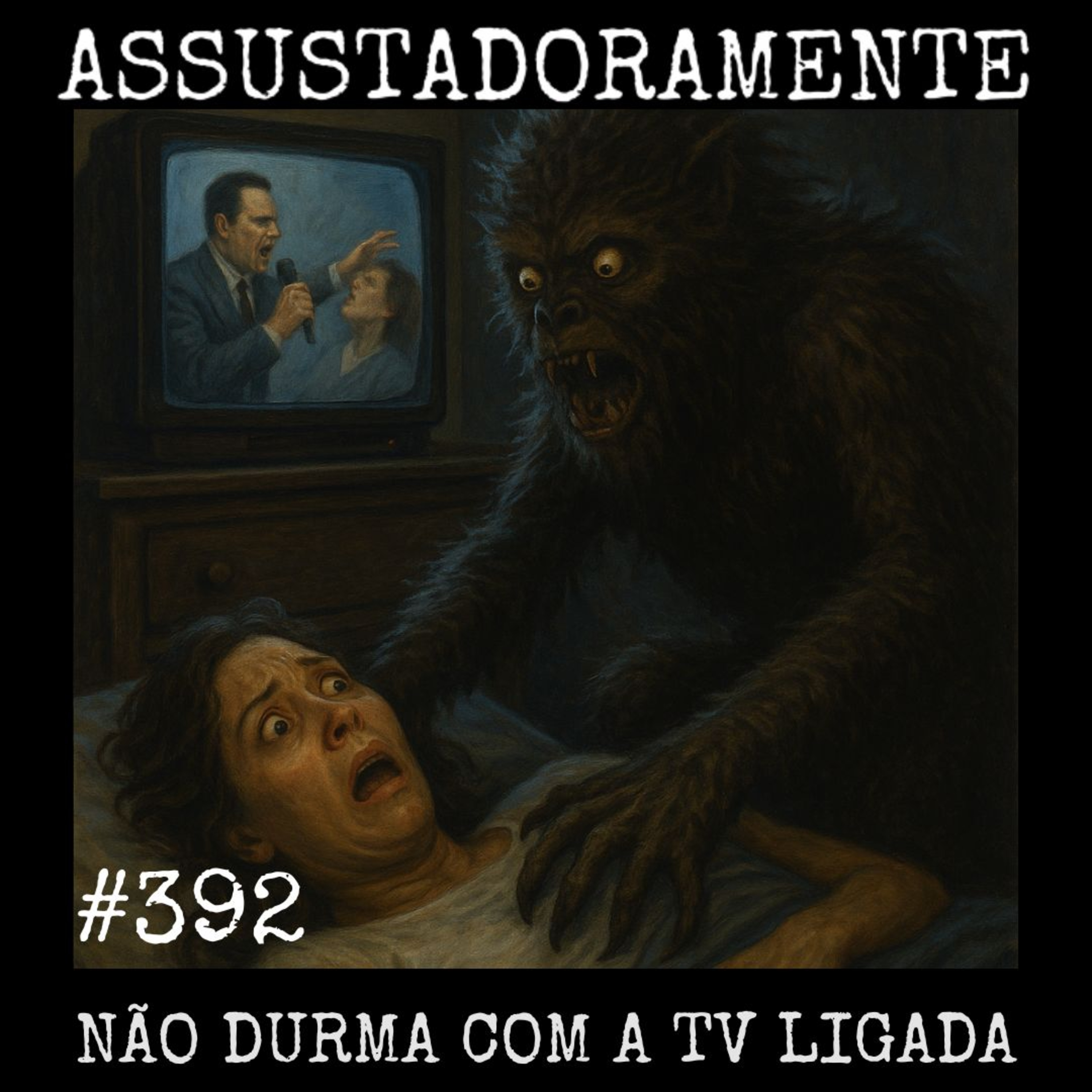 #392 NÃO DURMA COM A TV LIGADA e outros relatos sobrenaturais