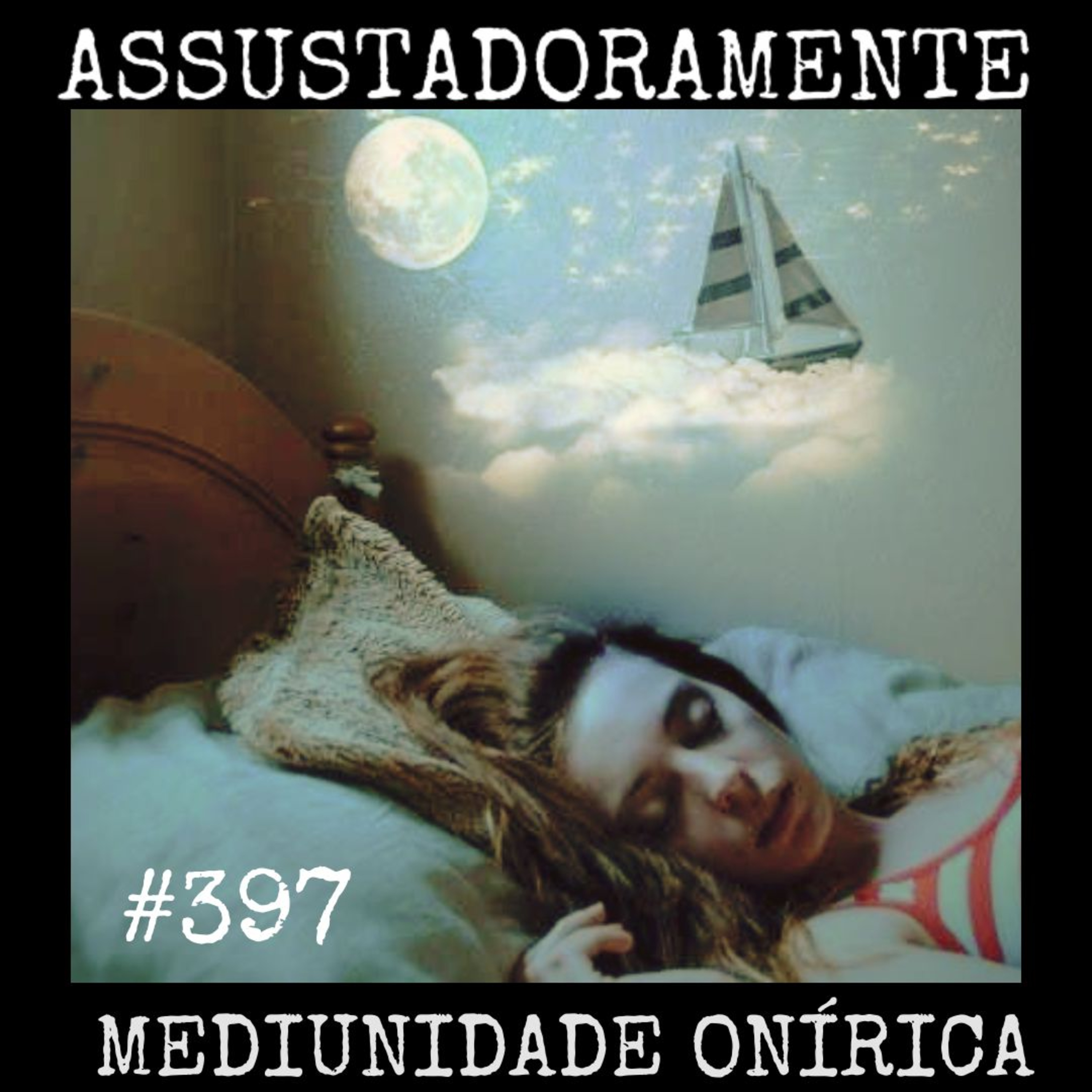 #397 MEDIUNIDADE ONÍRICA e outras histórias sobrenaturais