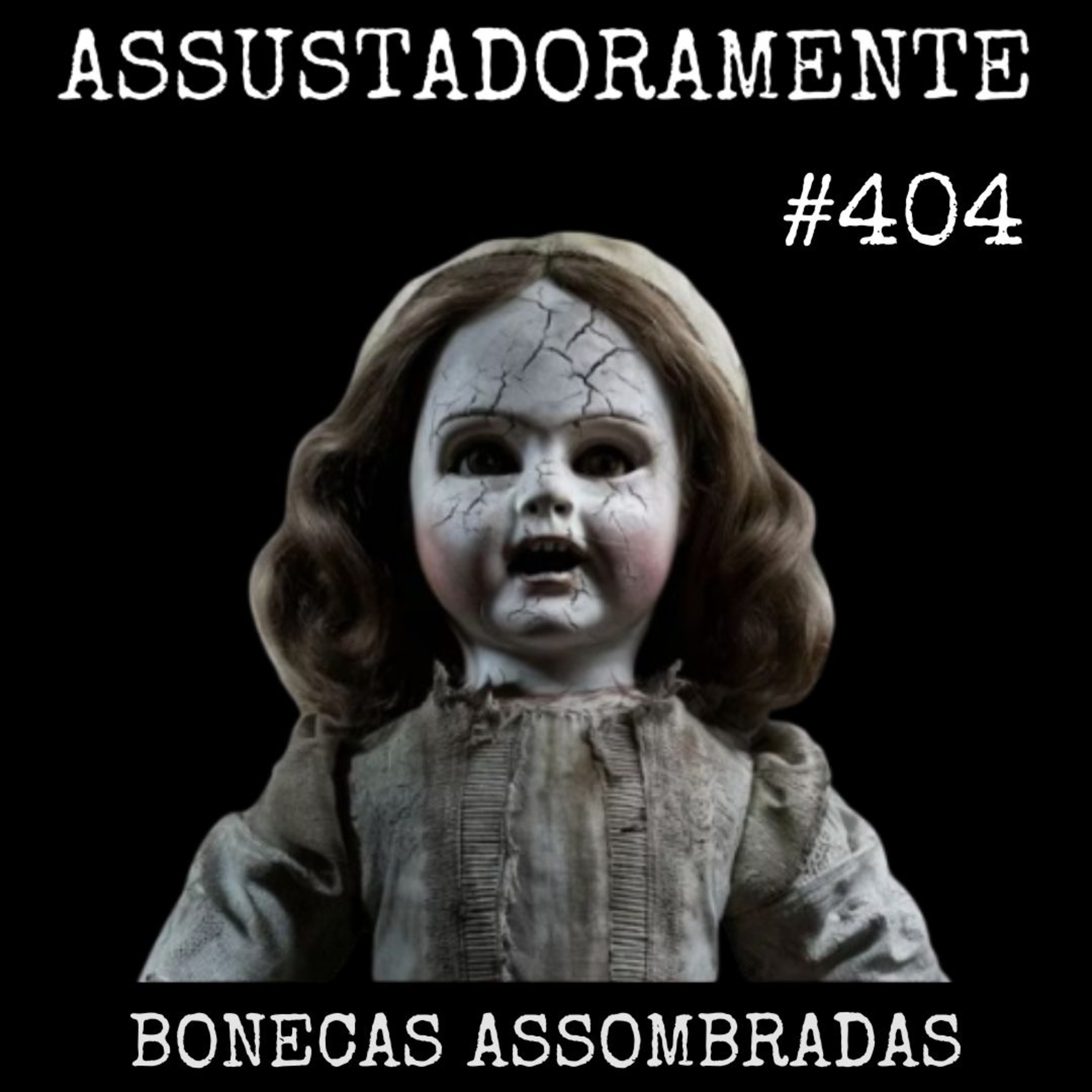 #404 BONECAS ASSOMBRADAS
