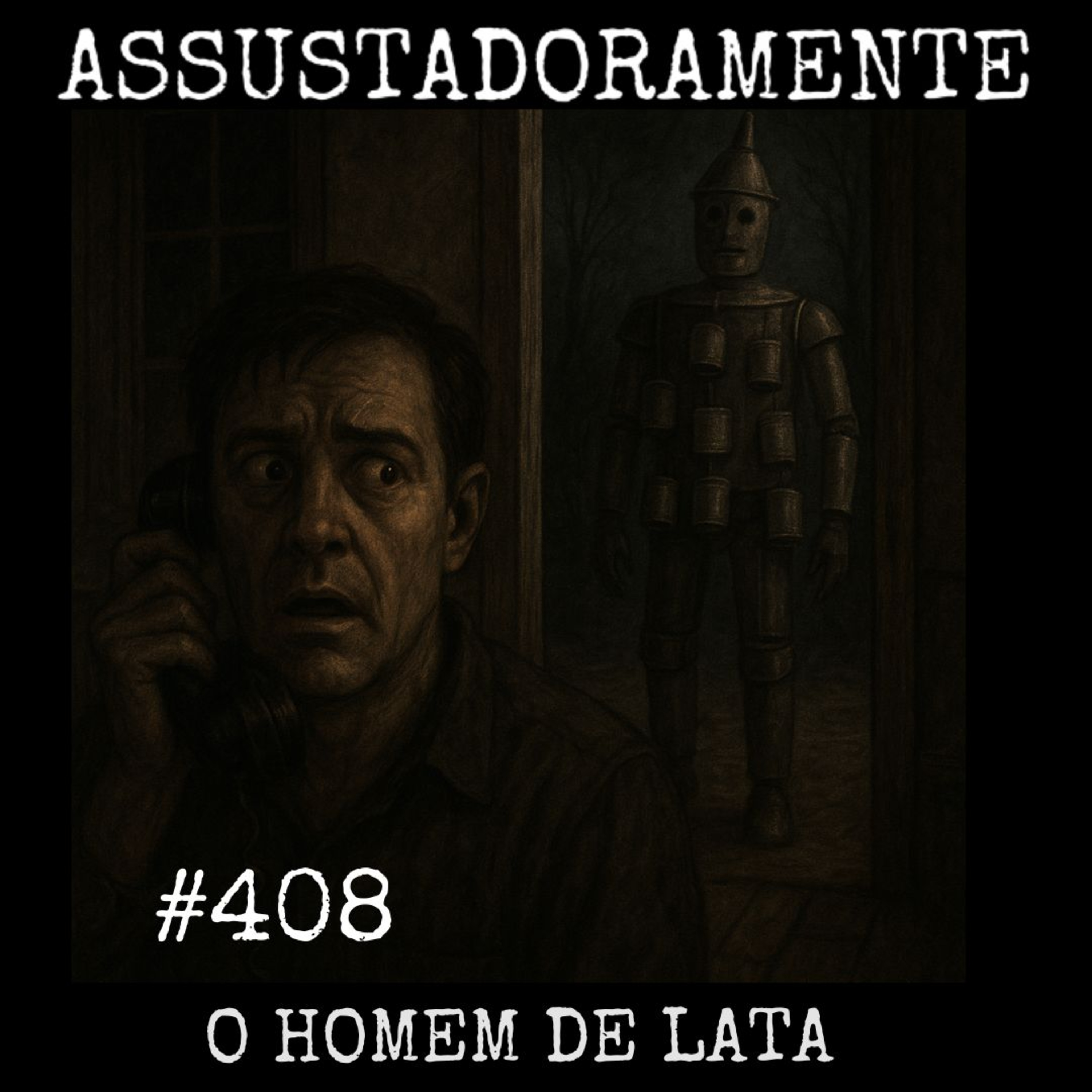 #408 O HOMEM DE LATA e outras histórias sobrenaturais reais