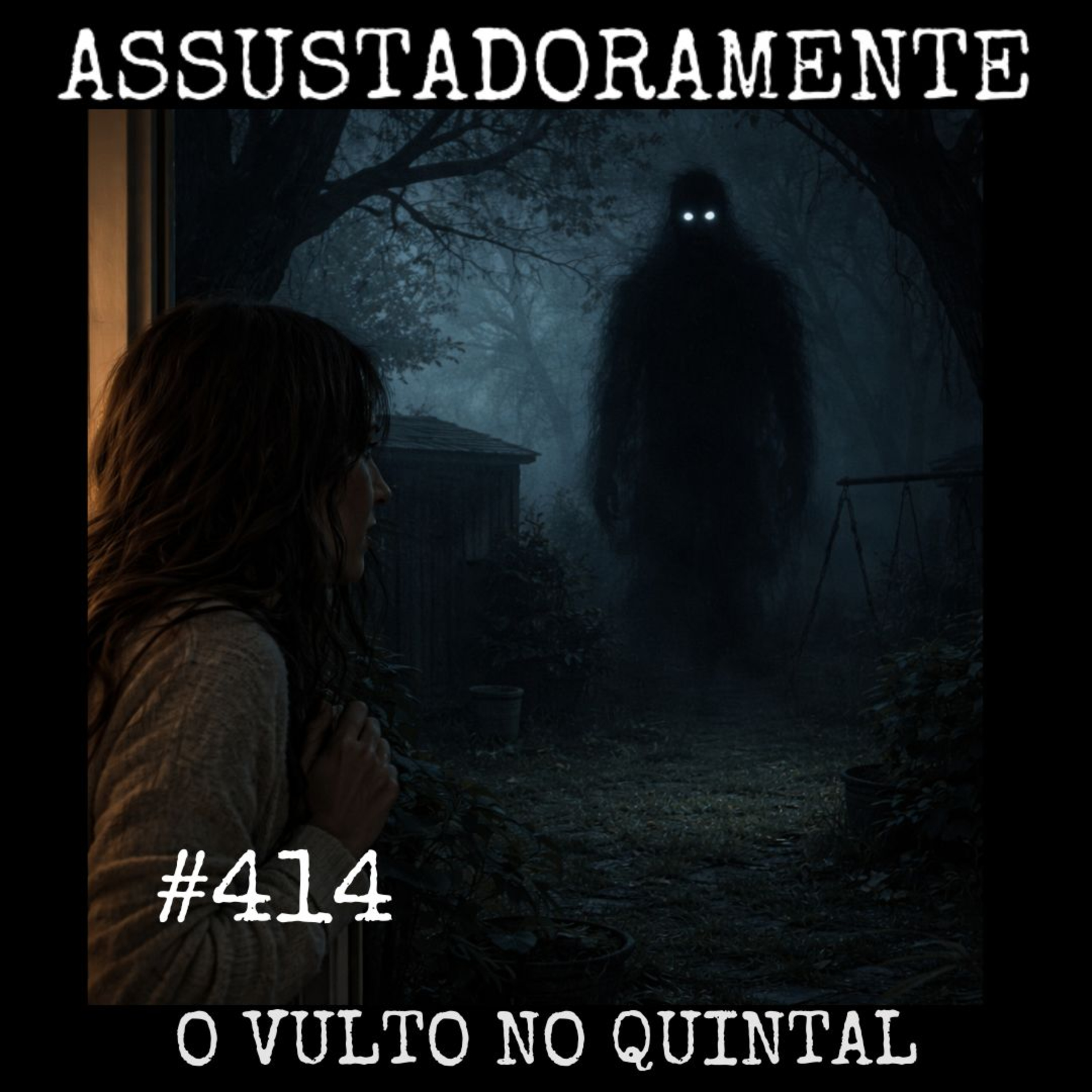 #414 O VULTO NO QUINTAL e outros relatos sobrenaturais