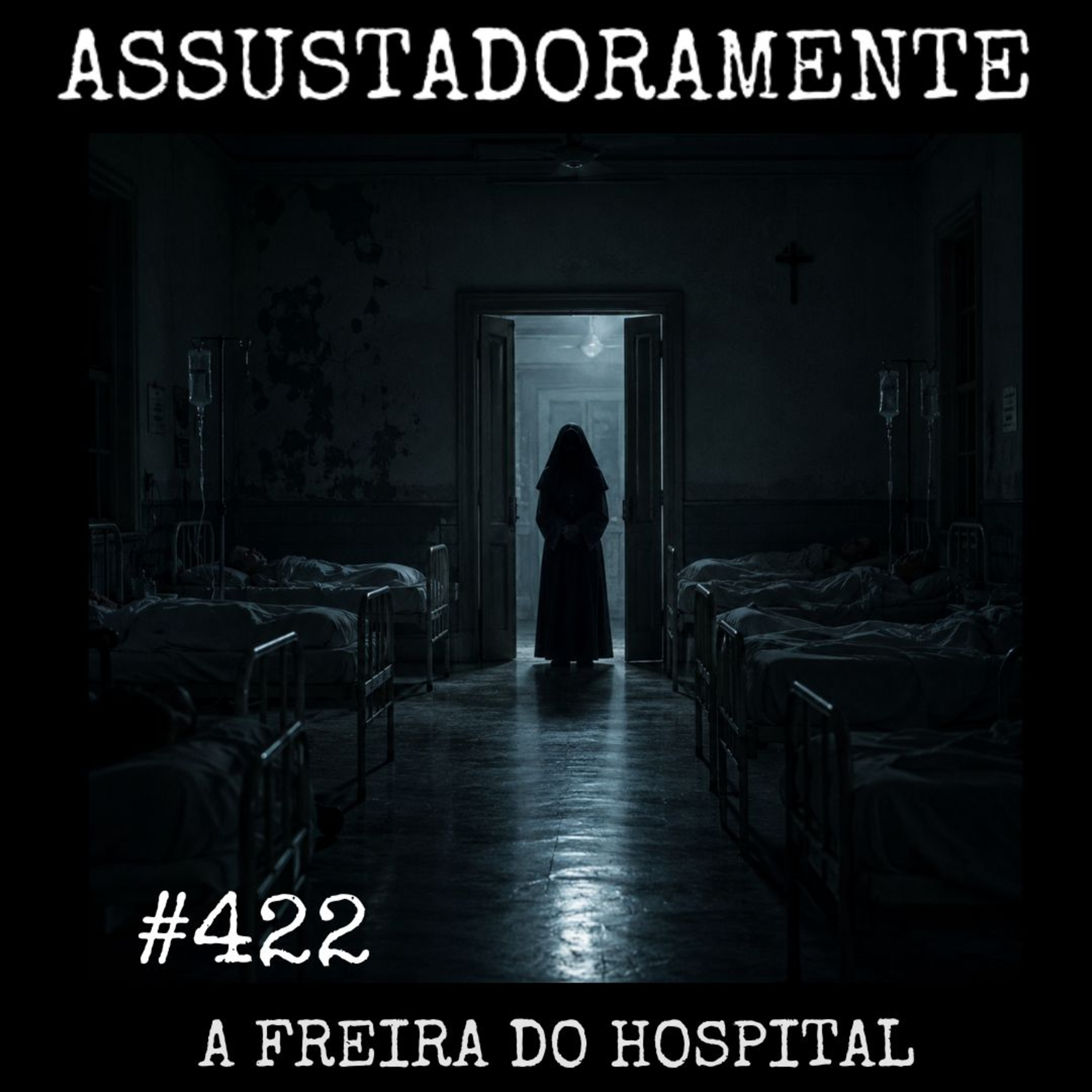 #422 A FREIRA DA SANTA CASA e outros relatos sobrenaturais
